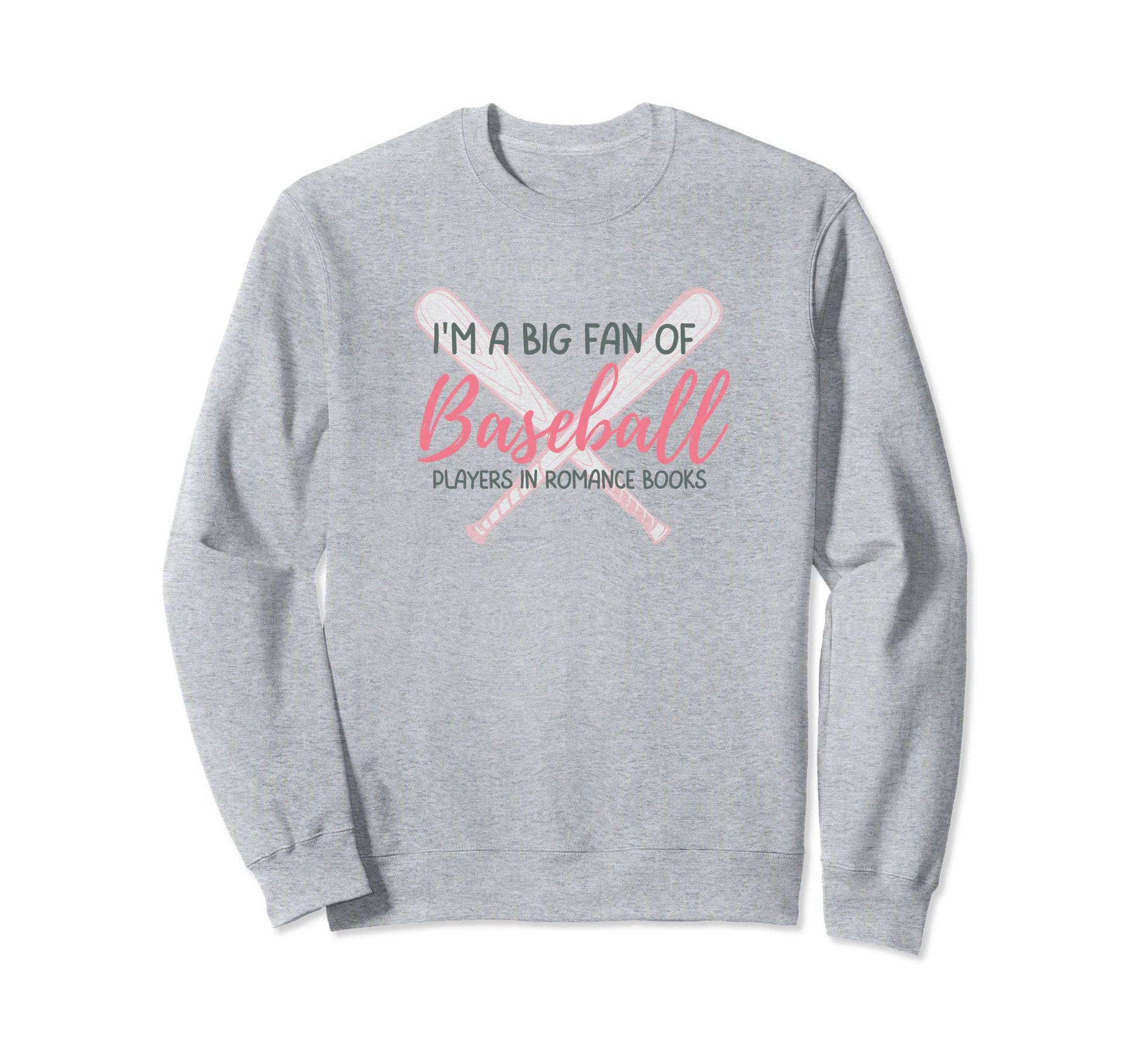 Im Big Fan Baseball Romance Novels Sweatshirt - Novelty Apparel Unisex - T-Shirt, Sweatshirt, Hoodie