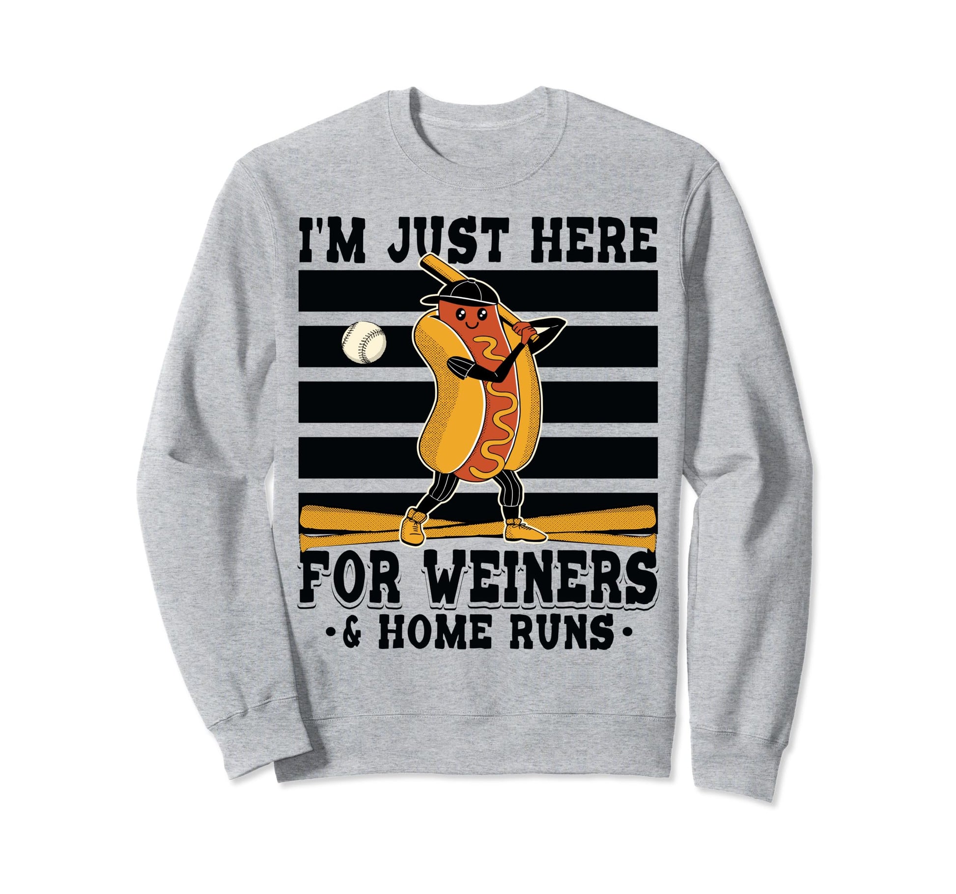 Im Just Here Wieners Home Runs Baseball Sweatshirt - Trendy Graphic Unisex - T-Shirt, Sweatshirt, Hoodie