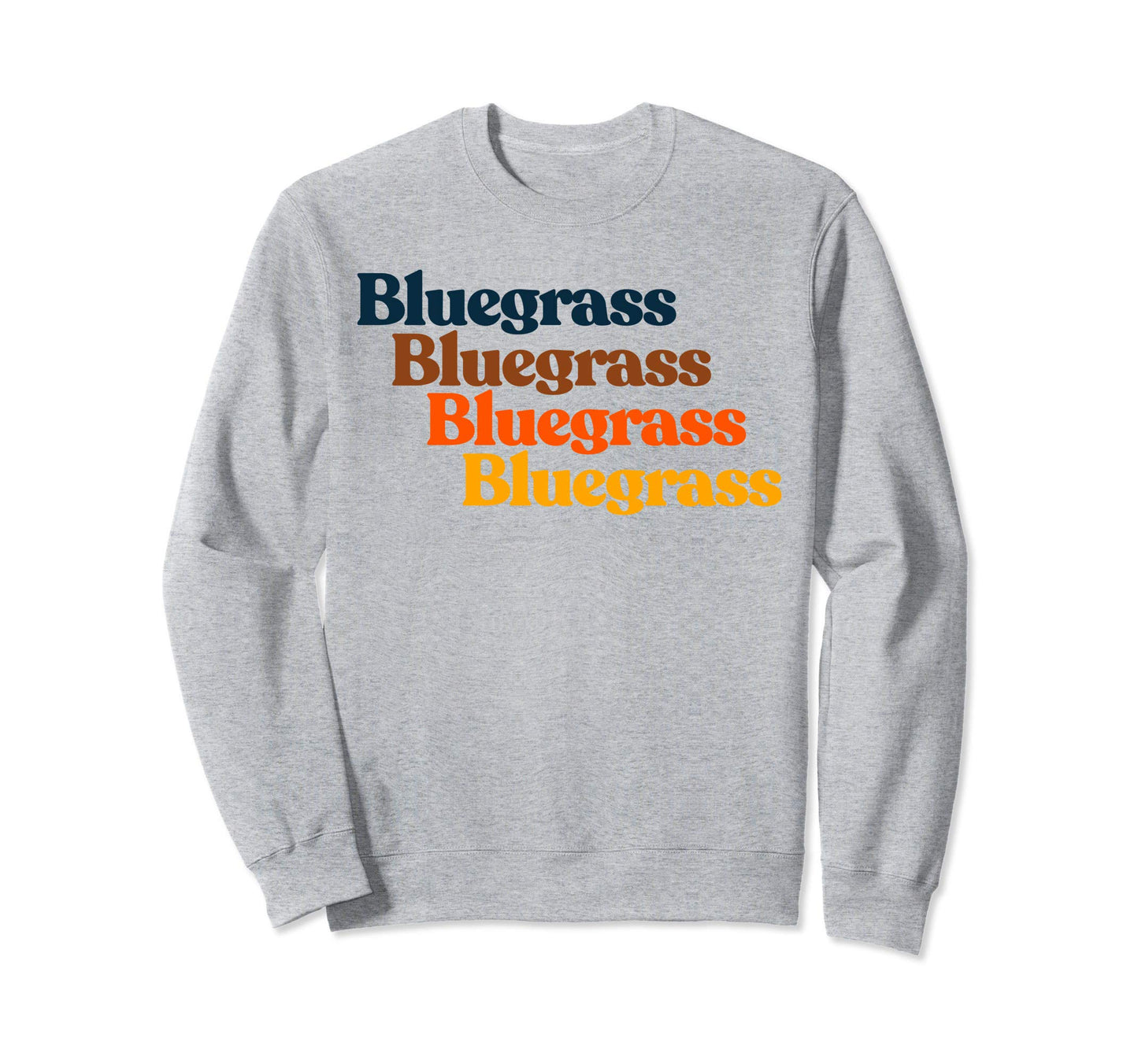 70S Bluegrass Typography Vibe Sweatshirt - Casual Everyday Wear Men Women - T-Shirt, Sweatshirt, Hoodie