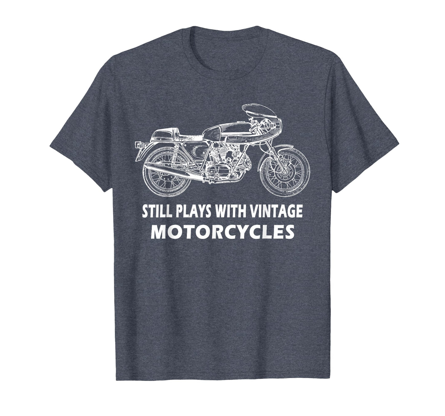 Still Plays Motorcycles Biker Cafe Racer T-Shirt - Streetwear Style Unisex - T-Shirt, Sweatshirt, Hoodie