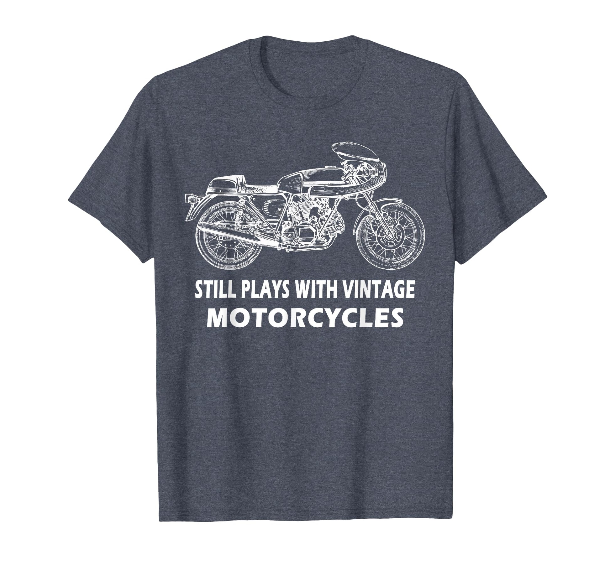 Still Plays Motorcycles Biker Cafe Racer T-Shirt - Streetwear Style Unisex - T-Shirt, Sweatshirt, Hoodie