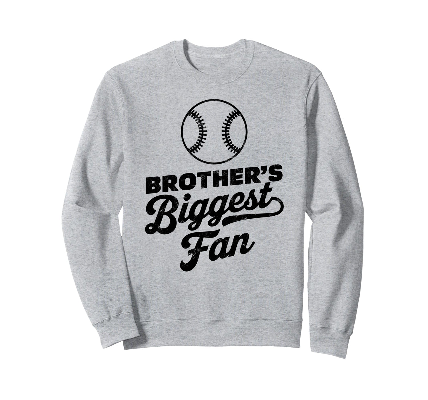 Brothers Biggest Fan Baseball Sweatshirt - Casual Everyday Wear Men Women - T-Shirt, Sweatshirt, Hoodie