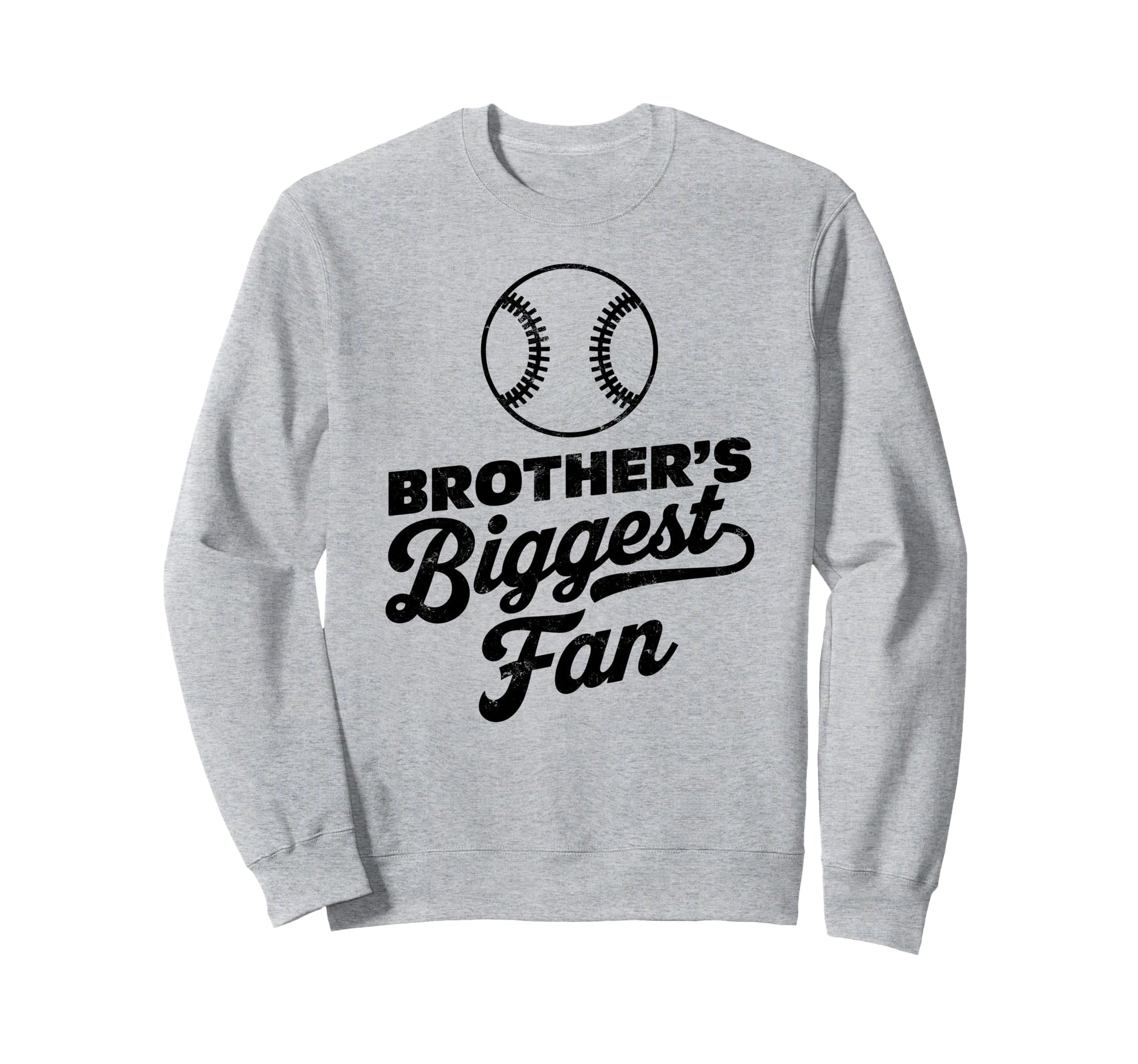 Brothers Biggest Fan Baseball Sweatshirt - Casual Everyday Wear Men Women - T-Shirt, Sweatshirt, Hoodie