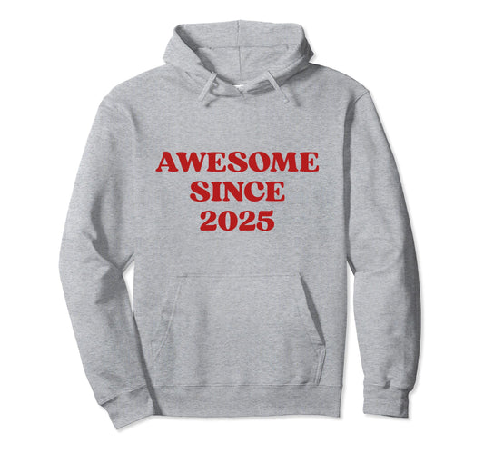 Awesome Since 2025 Born 2025 Y2K Hoodie - Minimalist Print Men Women - T-Shirt, Sweatshirt, Hoodie
