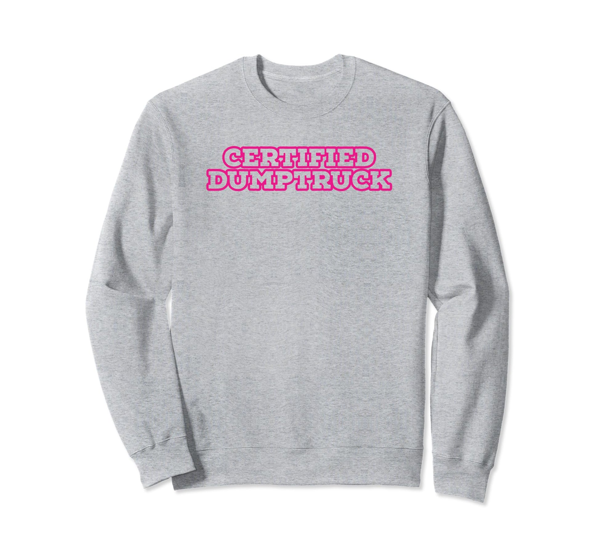Certified Dumptruck Funny Y2K Sweatshirt - Unique Graphic Men Women - T-Shirt, Sweatshirt, Hoodie