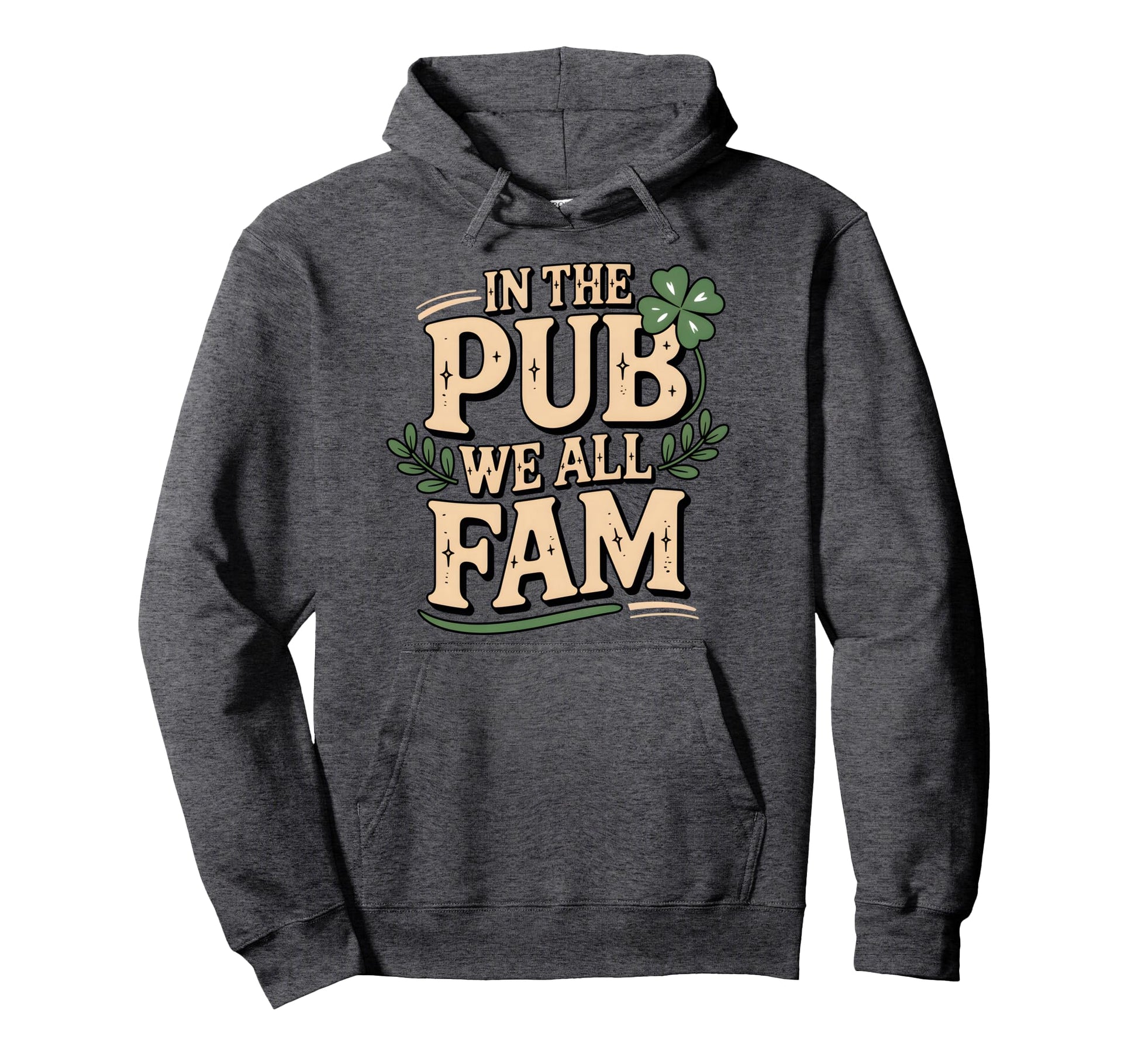 Pub We All Fam St Patricks Day Lucky Hoodie - Casual Everyday Wear Unisex - T-Shirt, Sweatshirt, Hoodie
