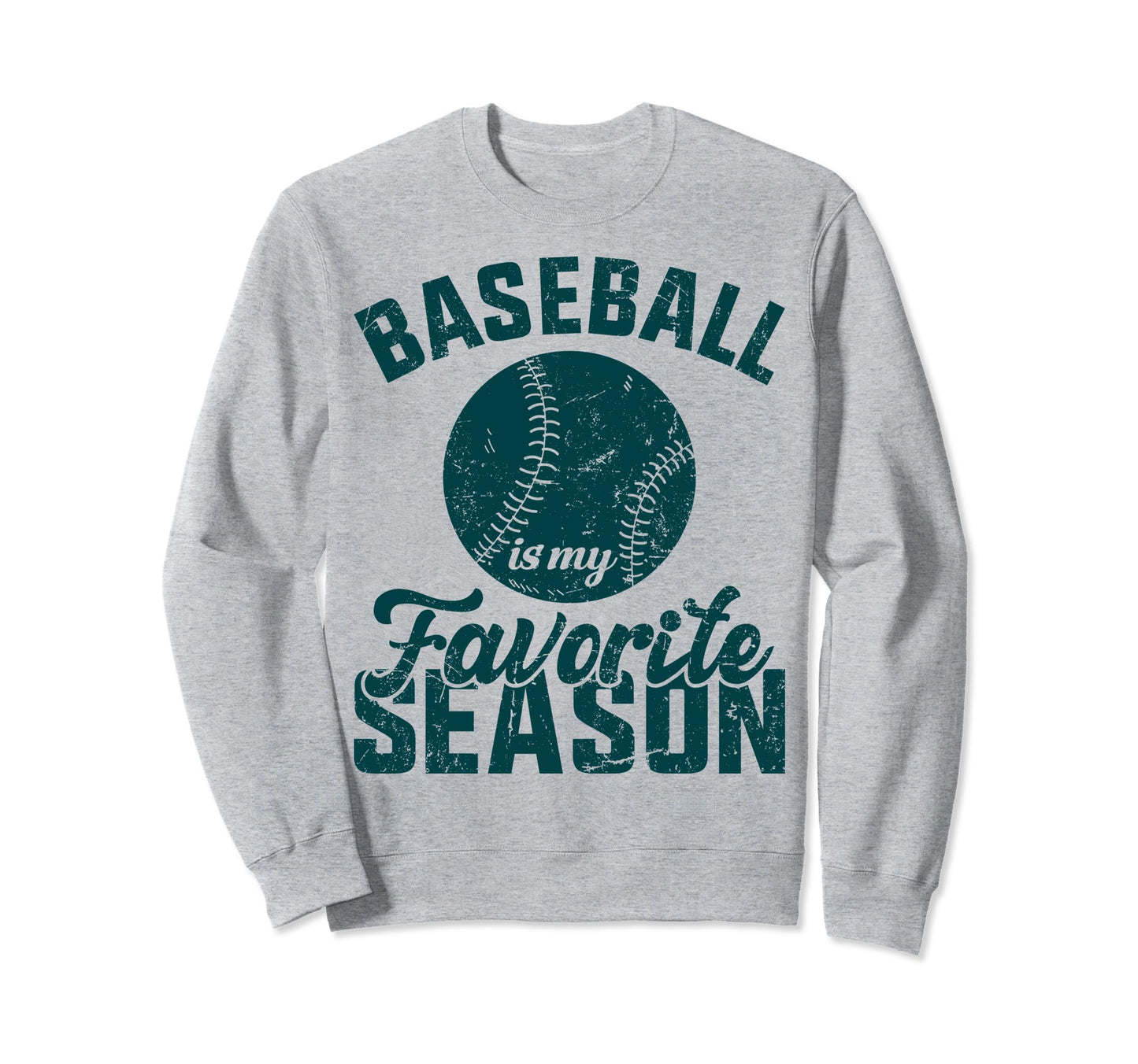 Baseball Is My Favorite Season Sweatshirt - Streetwear Style for Adults - T-Shirt, Sweatshirt, Hoodie