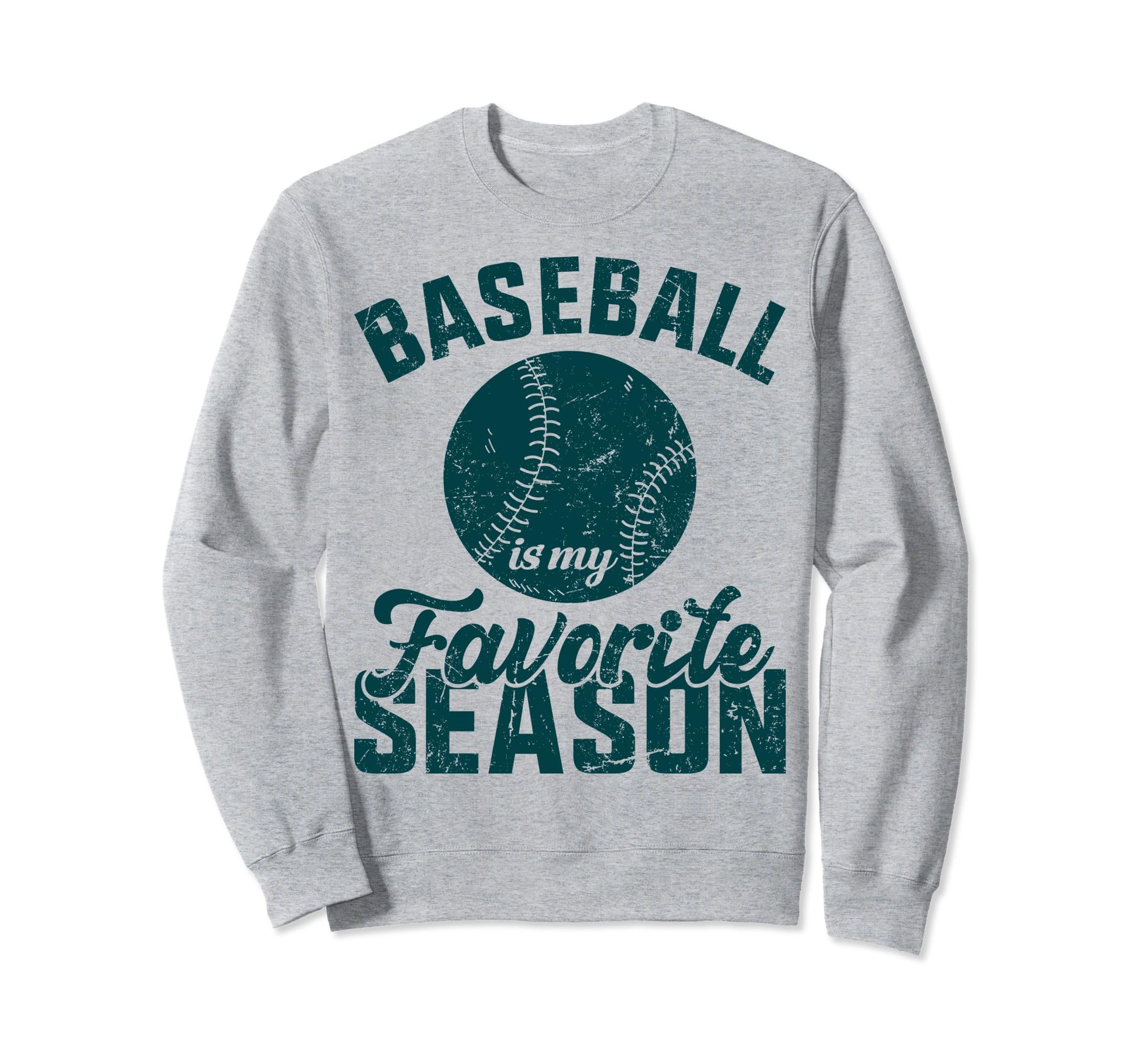 Baseball Is My Favorite Season Sweatshirt - Streetwear Style for Adults - T-Shirt, Sweatshirt, Hoodie