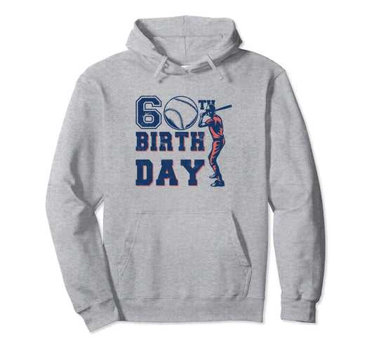 60Th Birthday Baseball Hoodie - Trendy Graphic Unisex - T-Shirt, Sweatshirt, Hoodie