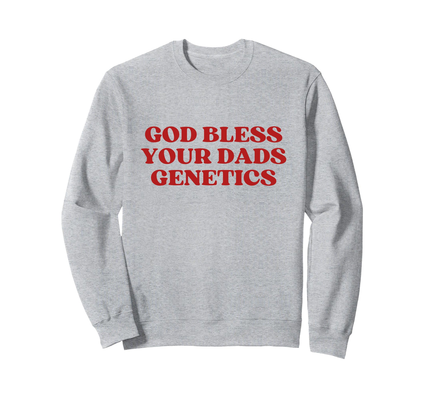 God Bless Your Dads Genetics Y2K Sweatshirt - Minimalist Print for Adults - T-Shirt, Sweatshirt, Hoodie