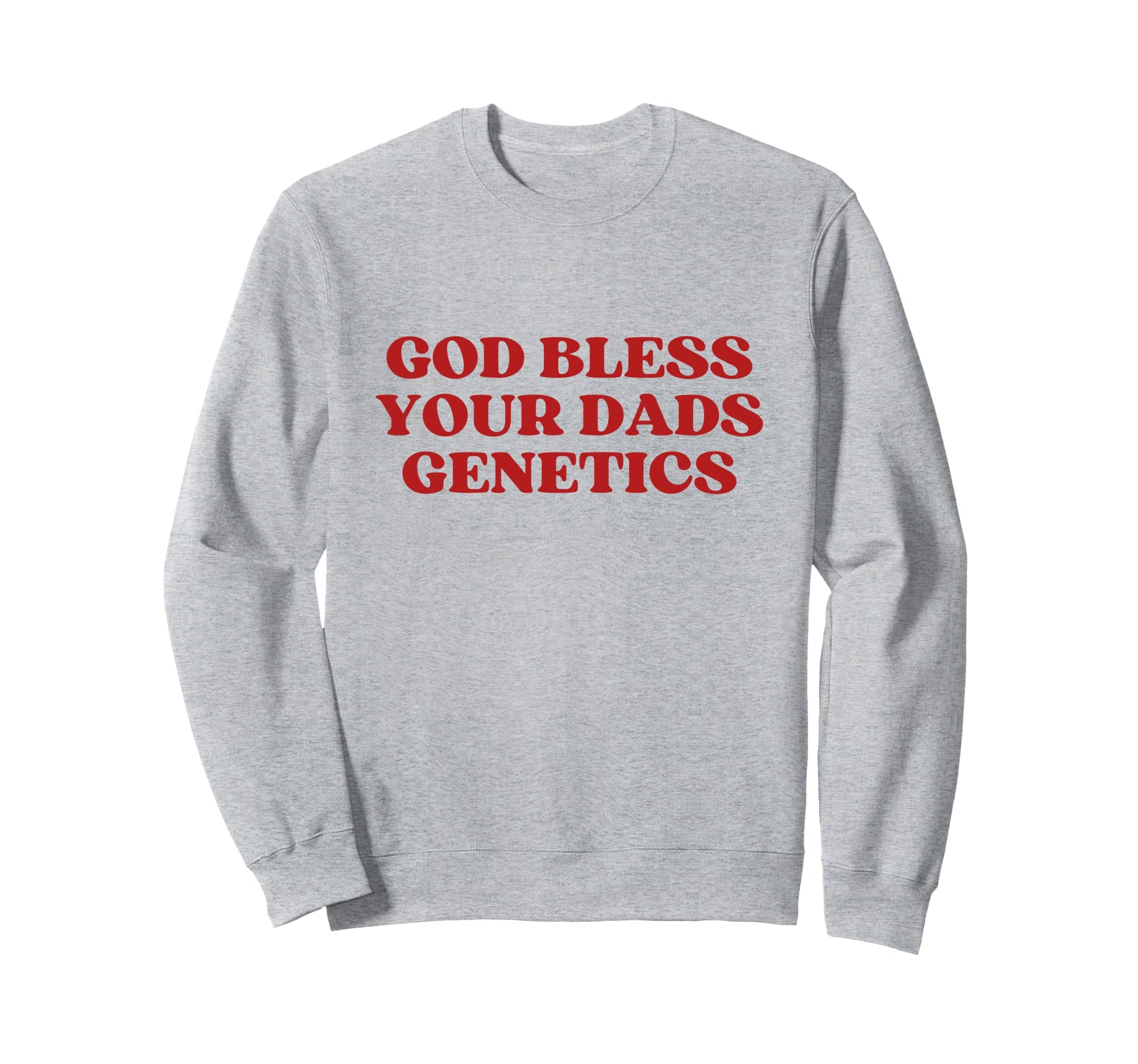God Bless Your Dads Genetics Y2K Sweatshirt - Minimalist Print for Adults - T-Shirt, Sweatshirt, Hoodie