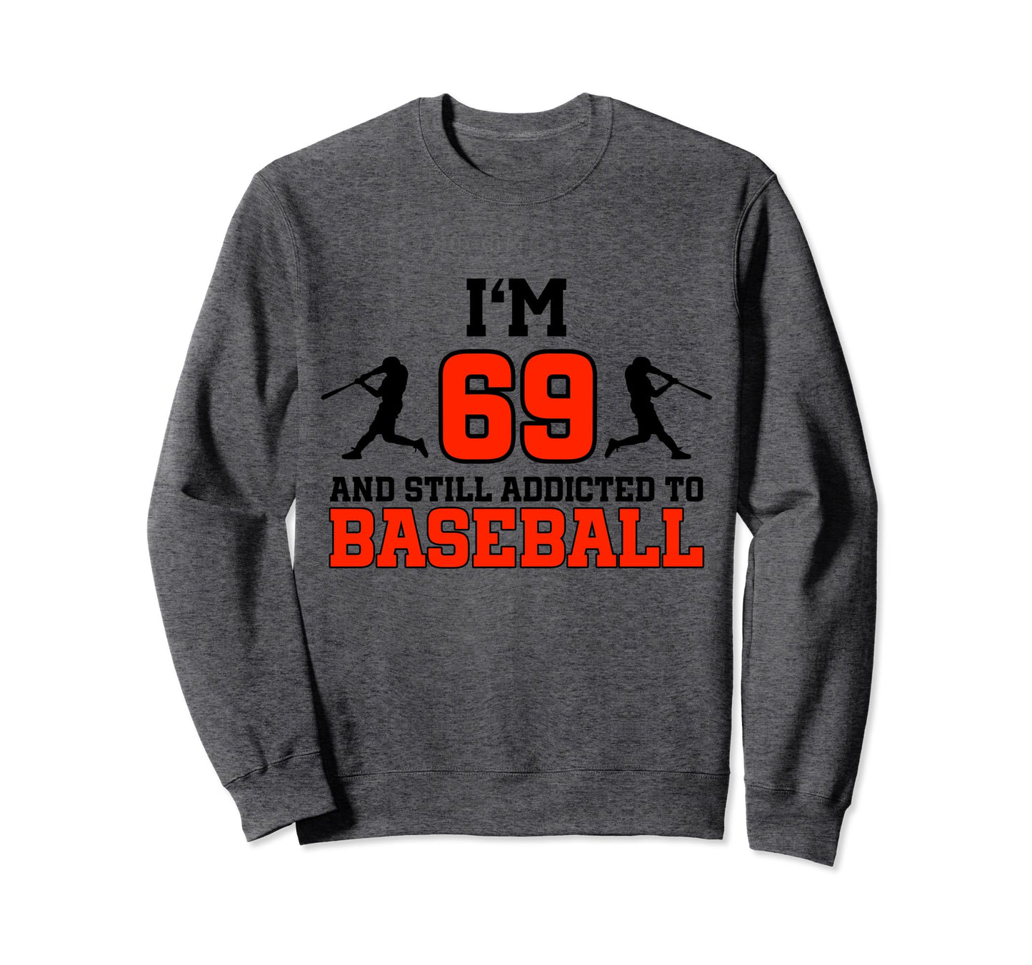 69Th Birthday Baseball 69 Years Sweatshirt - Streetwear Style for Adults - T-Shirt, Sweatshirt, Hoodie