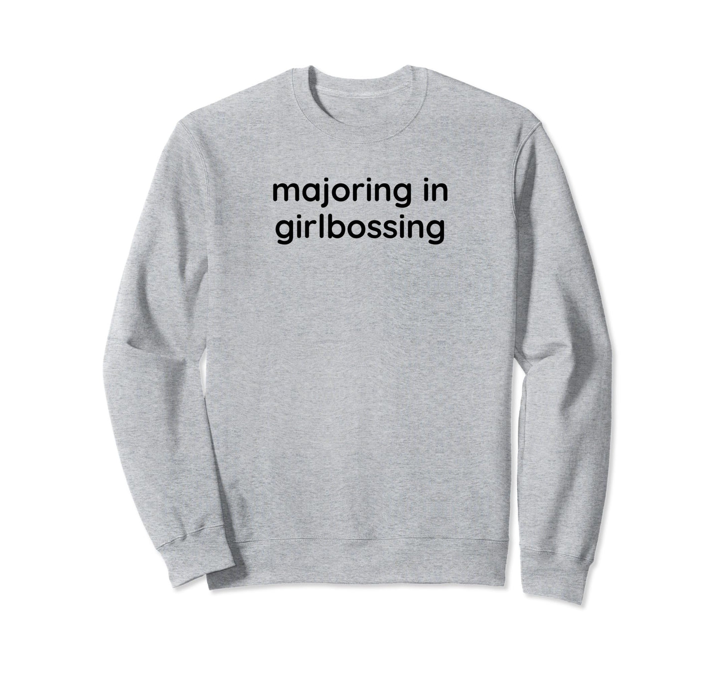 Majoring Girlbossing Y2K Aesthetic Sweatshirt - Fun Novelty Design Unisex - T-Shirt, Sweatshirt, Hoodie