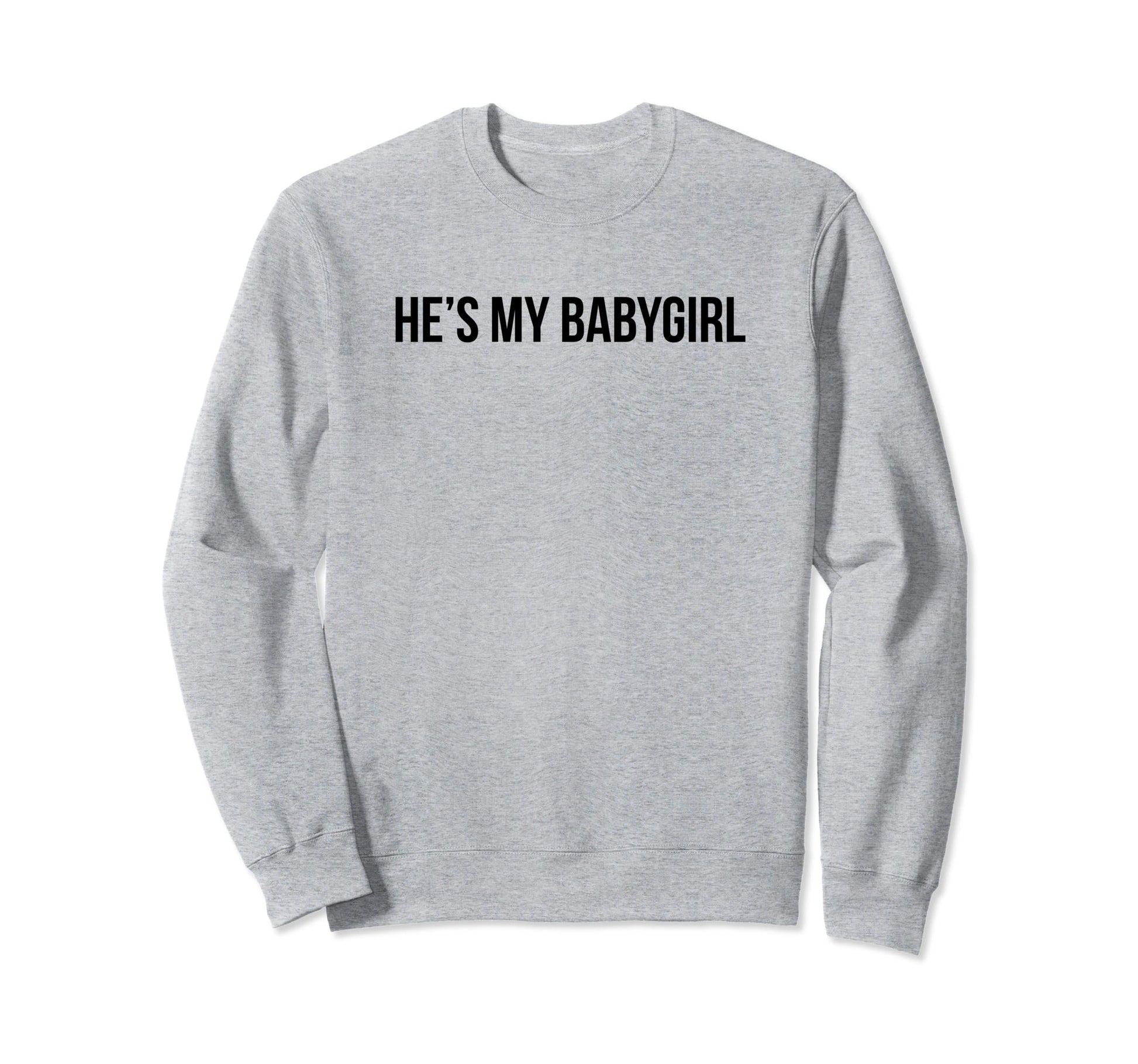 Hes My Babygirl Funny Y2K Aesthetic Sweatshirt - Trendy Graphic Men Women - T-Shirt, Sweatshirt, Hoodie