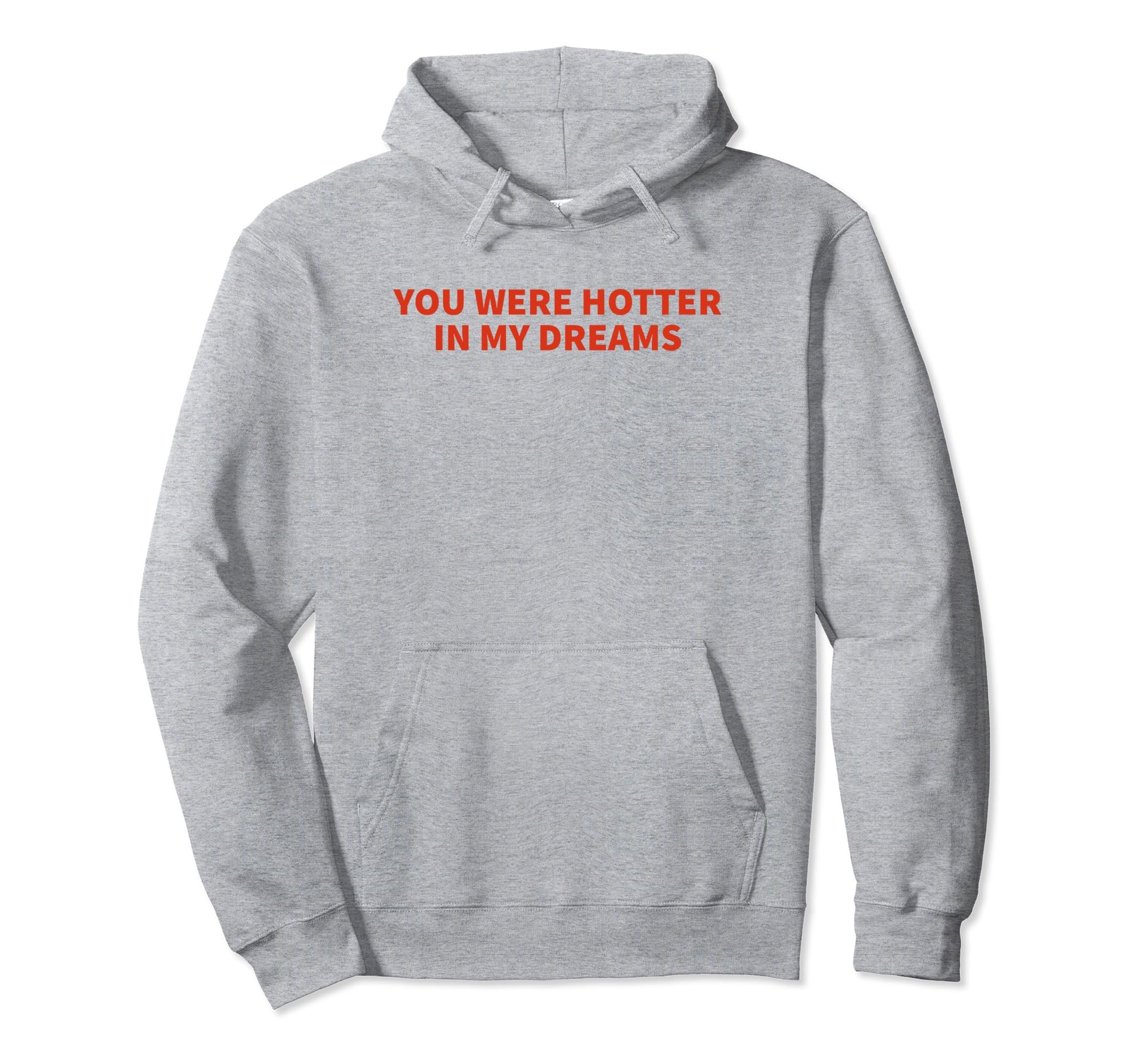 You Were Hotter My Dreams Y2K Hoodie - Fun Novelty Design for Adults - T-Shirt, Sweatshirt, Hoodie