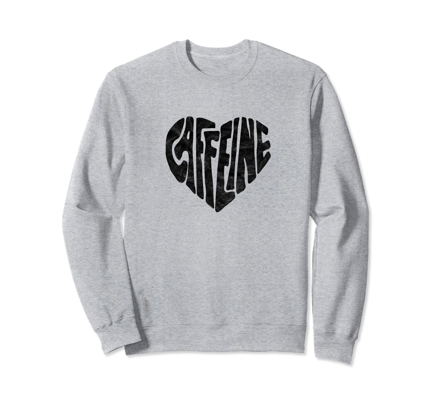 Caffeine Love Heart Typography Coffee Tea Sweatshirt - Graphic Print Unisex - T-Shirt, Sweatshirt, Hoodie