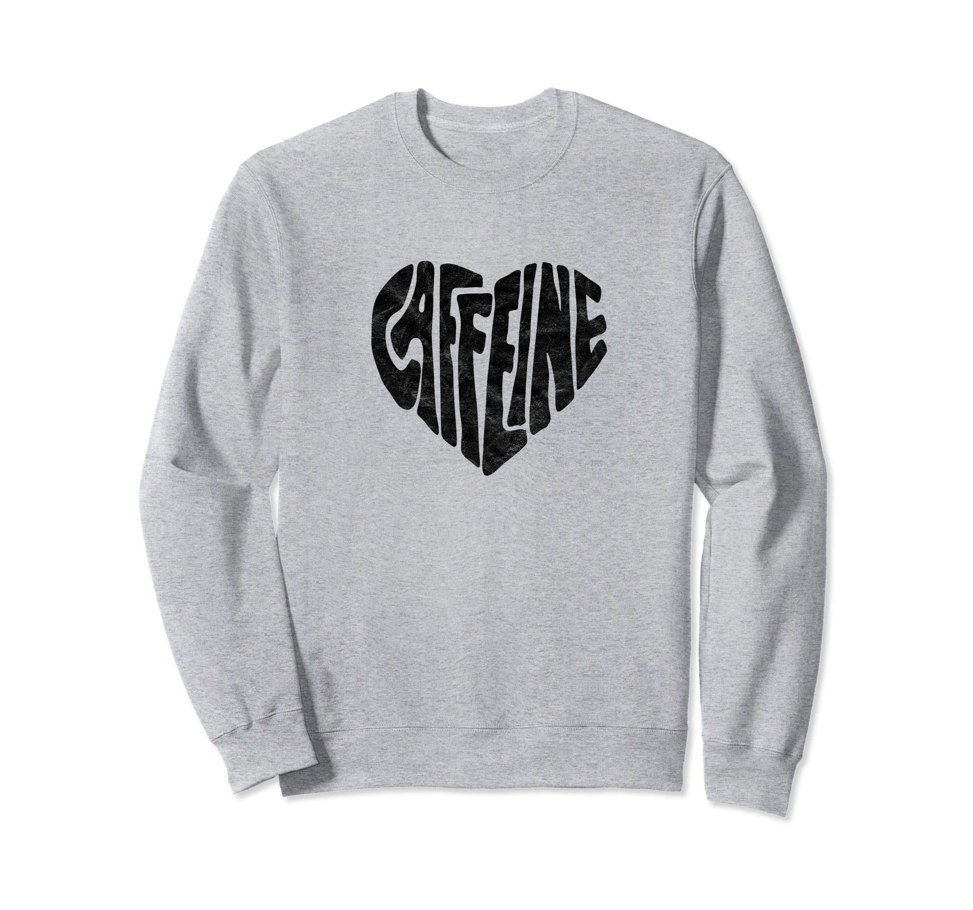 Caffeine Love Heart Typography Coffee Tea Sweatshirt - Graphic Print Unisex - T-Shirt, Sweatshirt, Hoodie