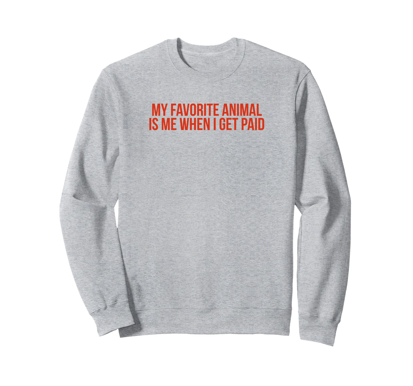 My Favorite Animal Is Me When I Sweatshirt - Aesthetic Graphic Men Women - T-Shirt, Sweatshirt, Hoodie