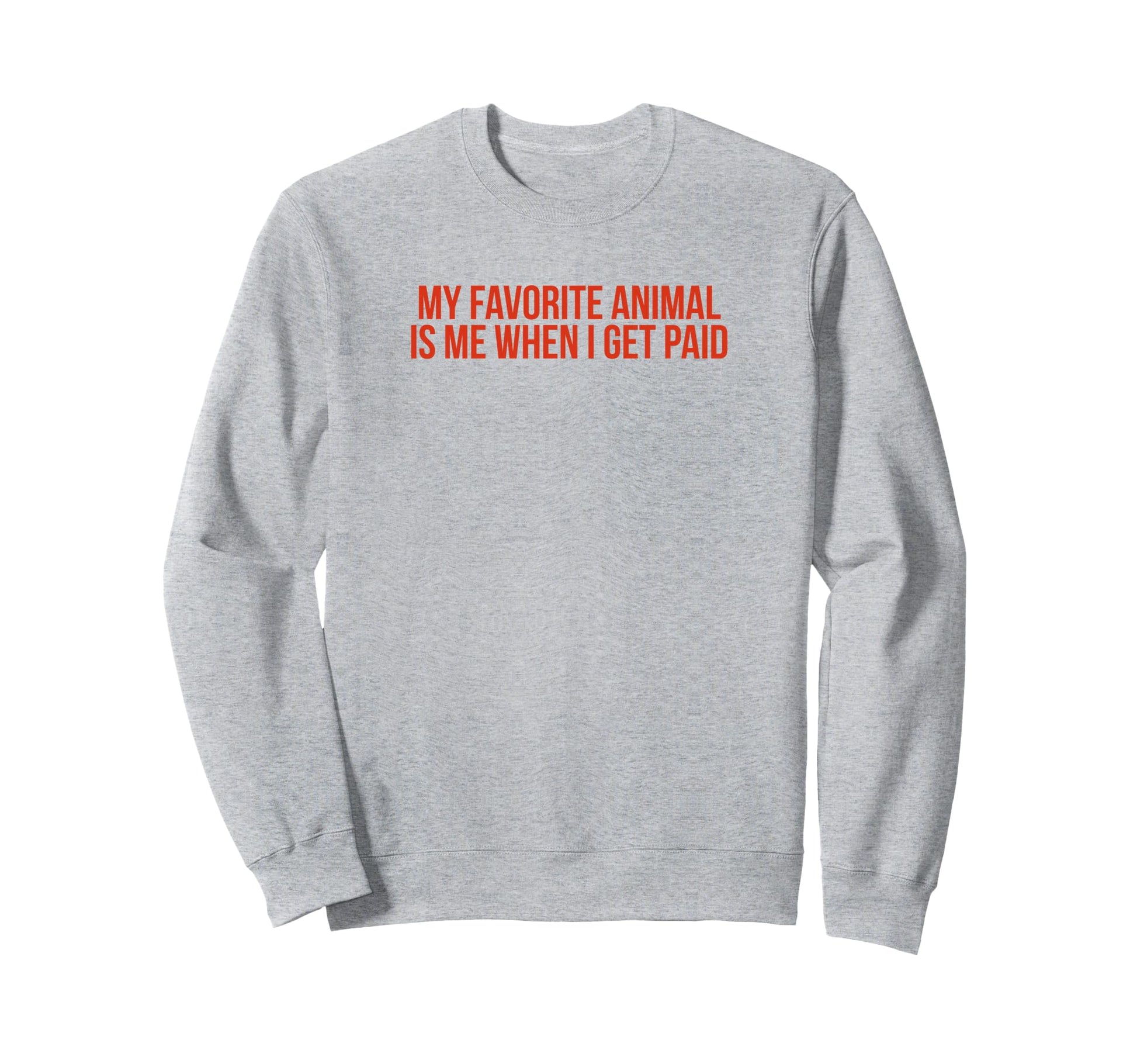 My Favorite Animal Is Me When I Sweatshirt - Aesthetic Graphic Men Women - T-Shirt, Sweatshirt, Hoodie