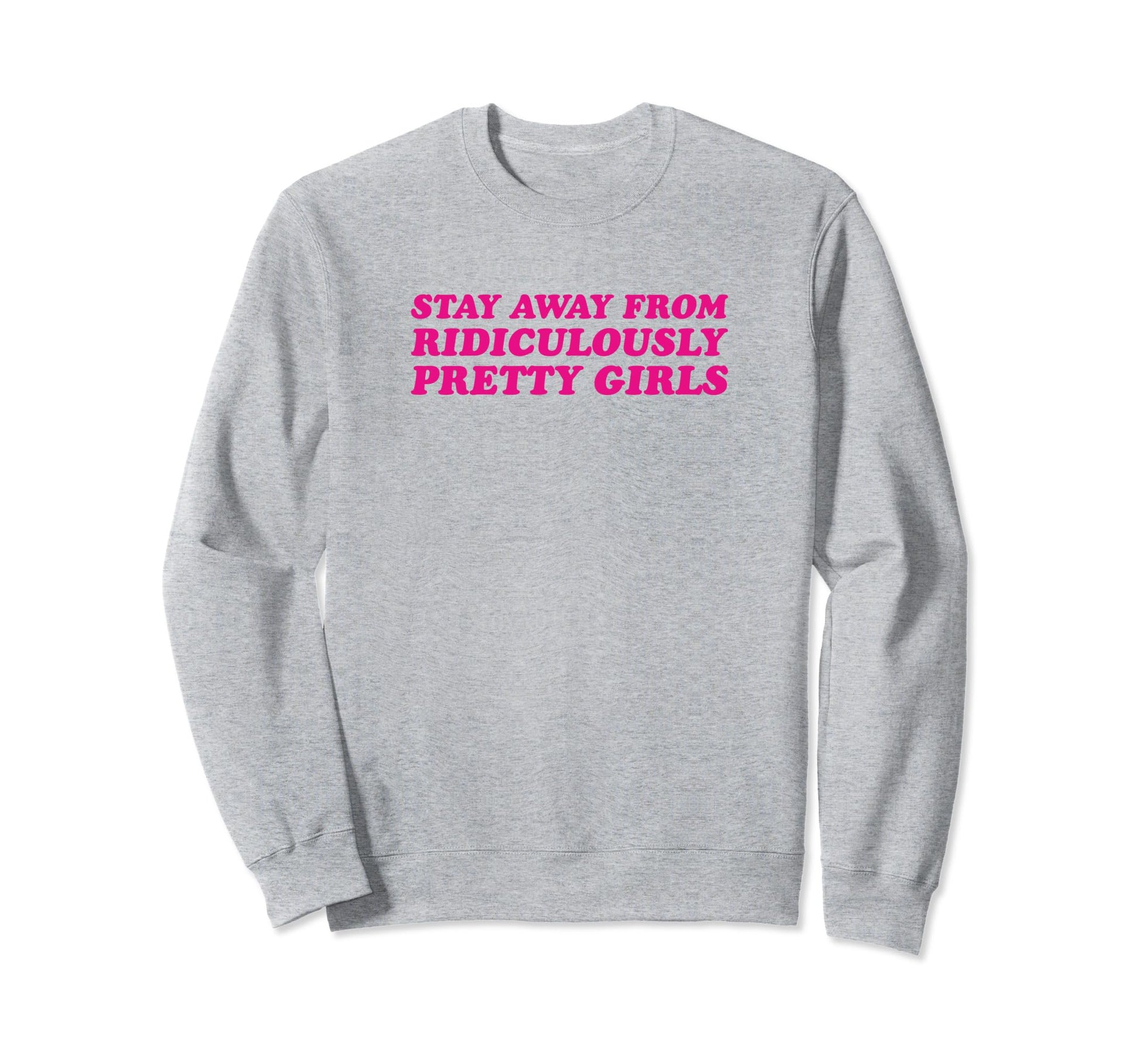 Stay Away From Ridiculously Pretty Y2K Sweatshirt - Trendy Graphic Unisex - T-Shirt, Sweatshirt, Hoodie