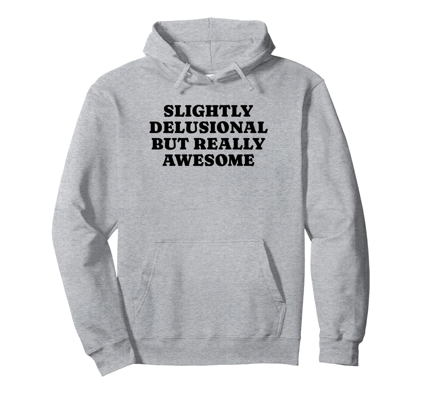 Slightly Delusional But Really Awesome Hoodie - Minimalist Print Unisex - T-Shirt, Sweatshirt, Hoodie