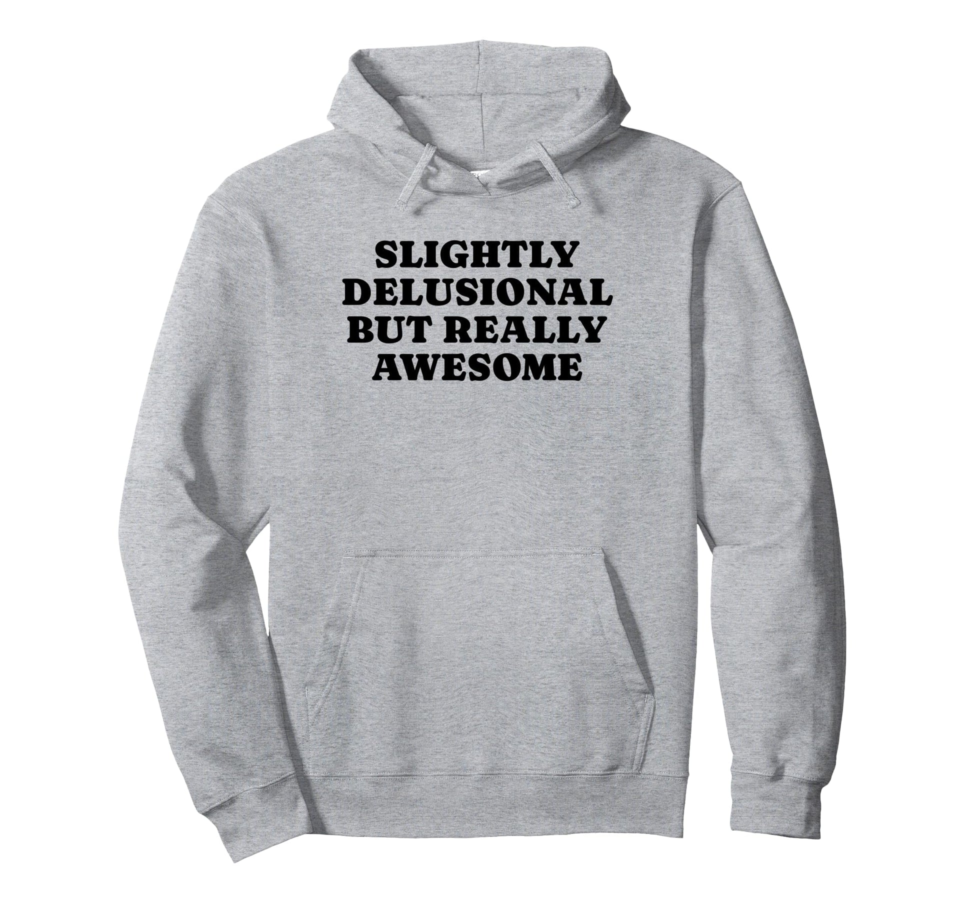 Slightly Delusional But Really Awesome Hoodie - Minimalist Print Unisex - T-Shirt, Sweatshirt, Hoodie