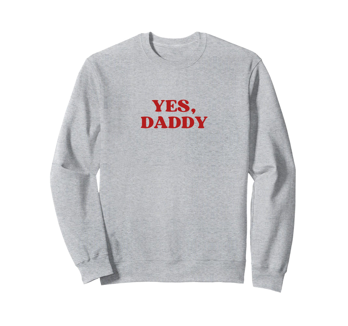 Yes Daddy Y2K Aesthetic 2000S Iconic Sweatshirt - Graphic Print Unisex - T-Shirt, Sweatshirt, Hoodie