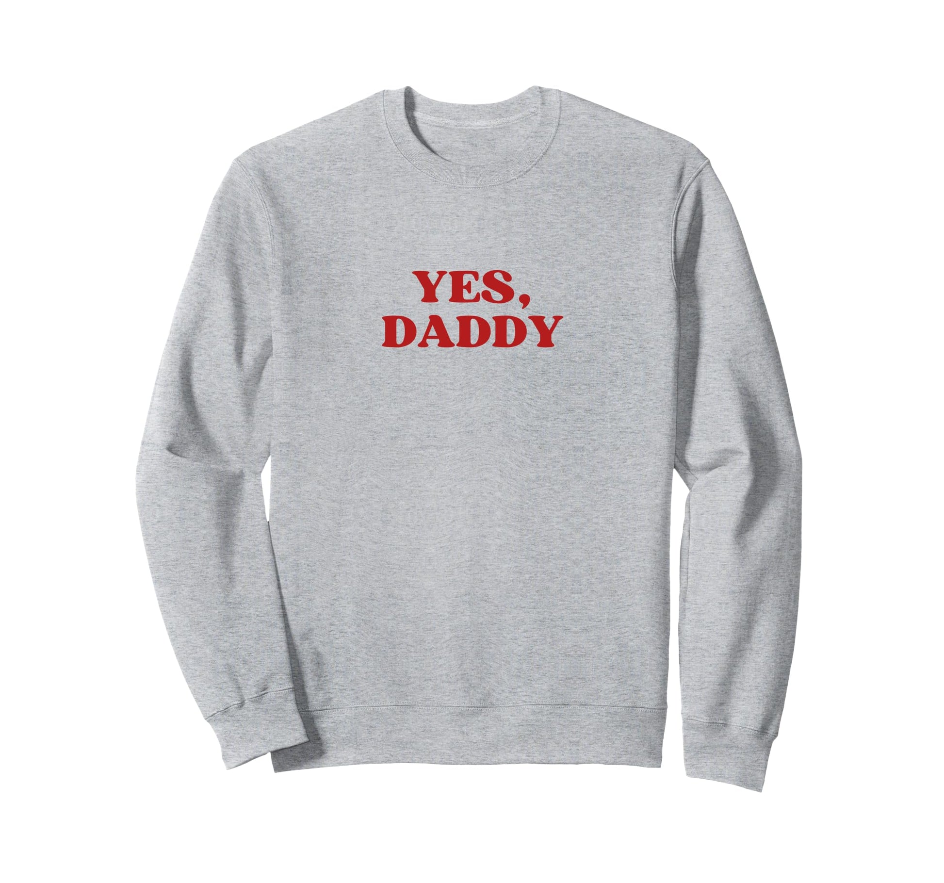 Yes Daddy Y2K Aesthetic 2000S Iconic Sweatshirt - Graphic Print Unisex - T-Shirt, Sweatshirt, Hoodie