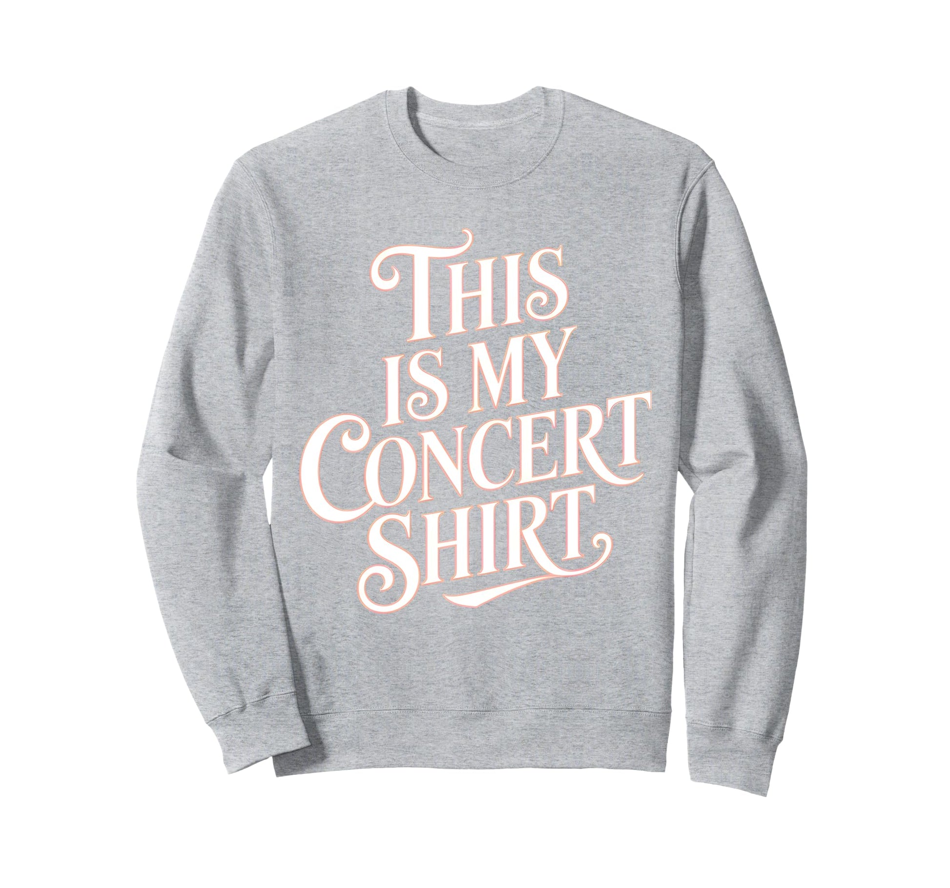 This Is My Concert Typography Sweatshirt - Fun Novelty Design Unisex - T-Shirt, Sweatshirt, Hoodie