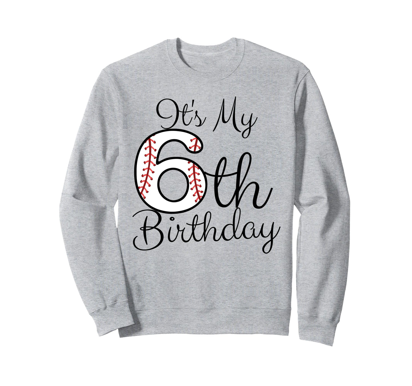 Its My 6Th Birthday Baseball Player Sweatshirt - Minimalist Print Unisex - T-Shirt, Sweatshirt, Hoodie