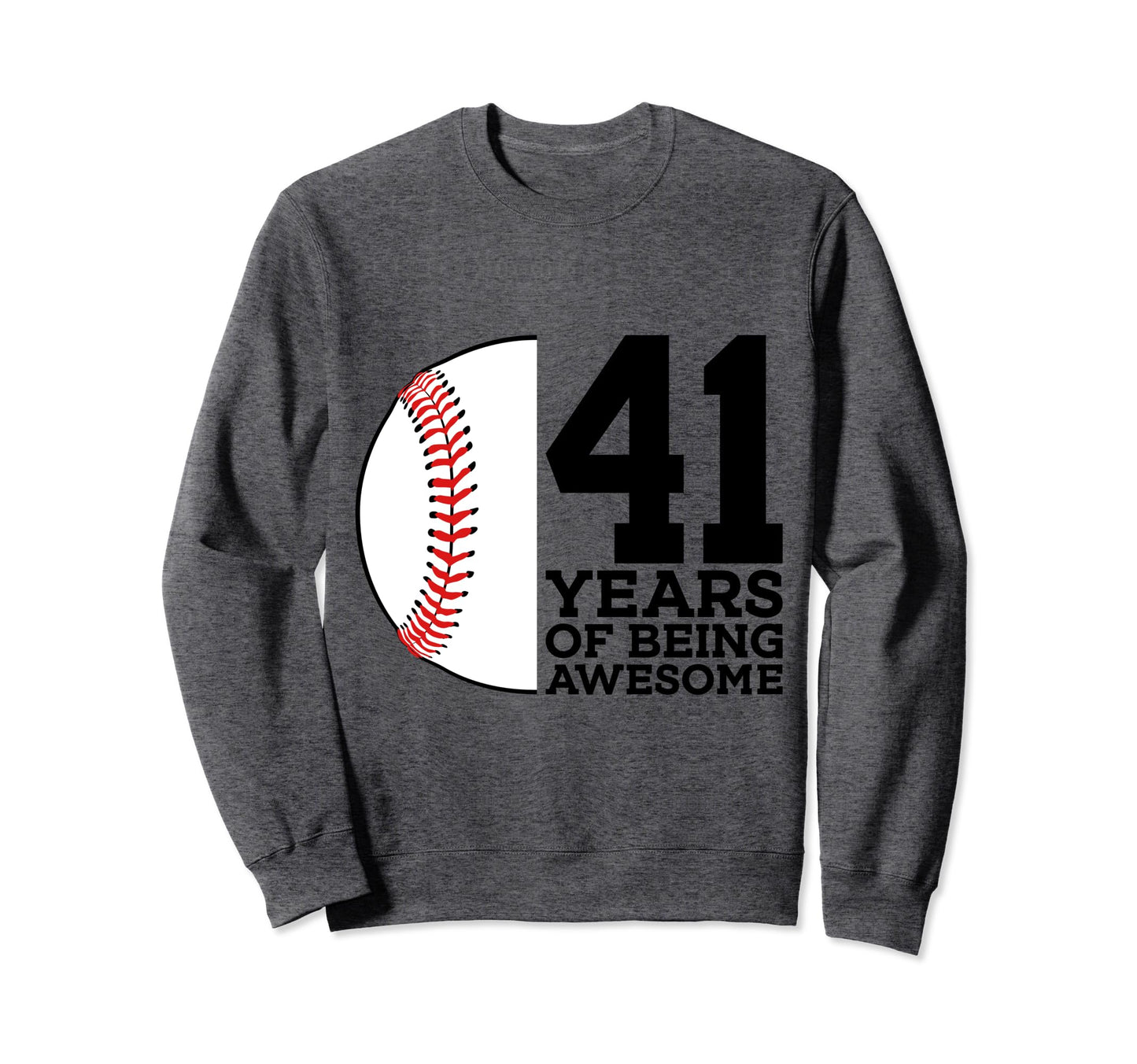 41 Years Being Awesome Baseball 41St Sweatshirt - Trendy Graphic Men Women - T-Shirt, Sweatshirt, Hoodie