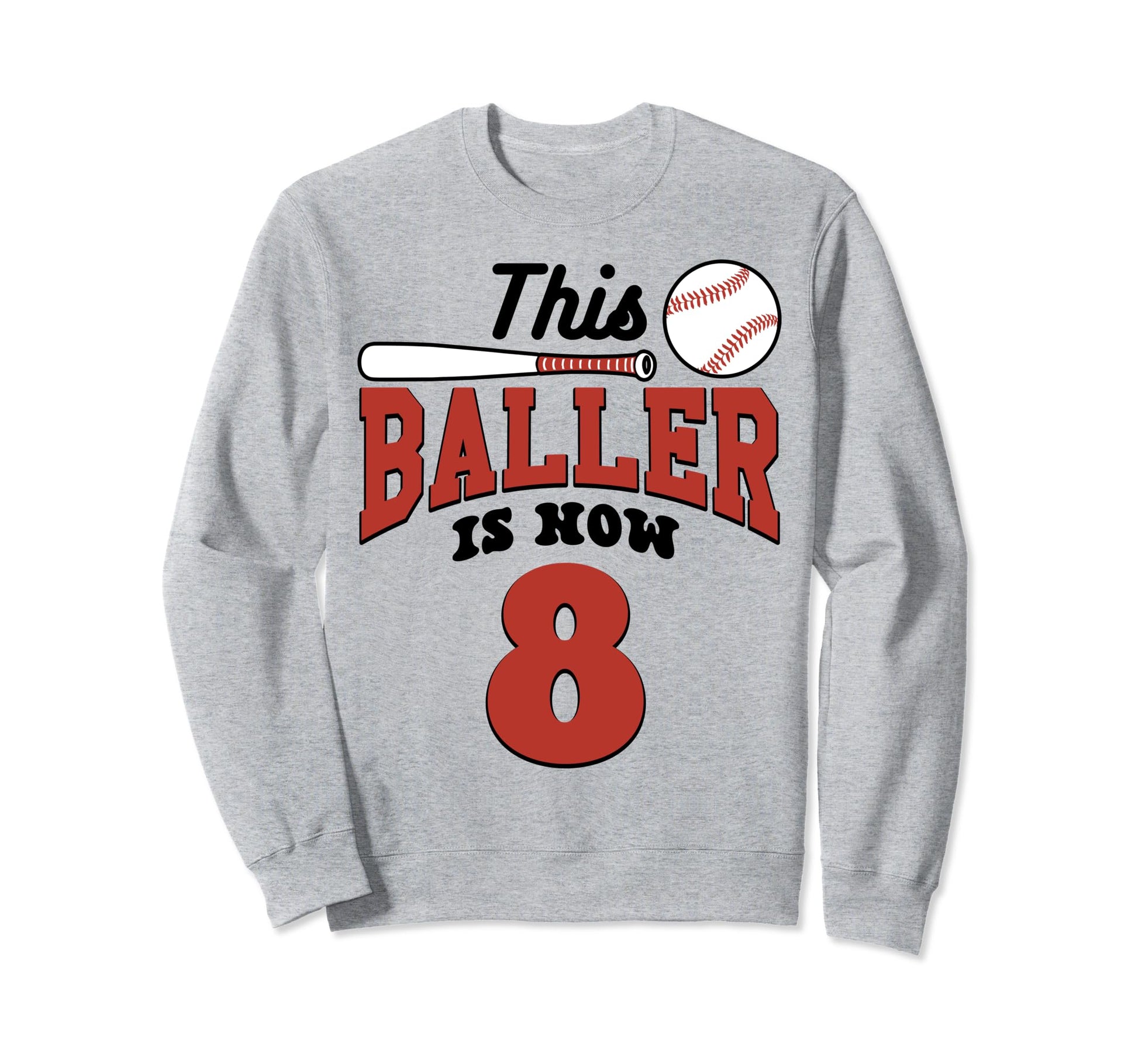 This Baller Is Now 8 Baseball Sweatshirt - Casual Everyday Wear for Adults - T-Shirt, Sweatshirt, Hoodie