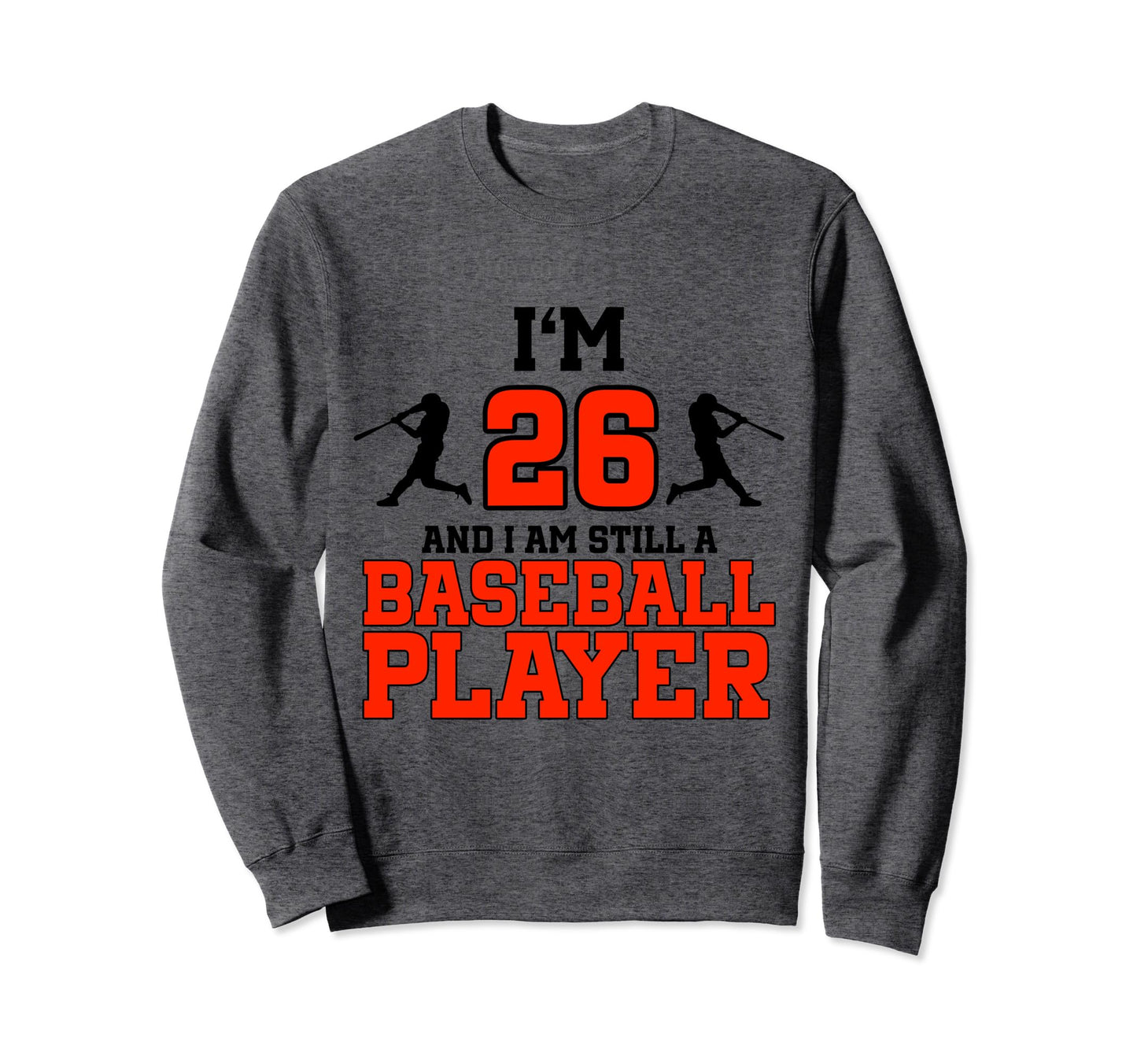 26Th Birthday Baseball 26 Years Old Sweatshirt - Novelty Apparel Men Women - T-Shirt, Sweatshirt, Hoodie