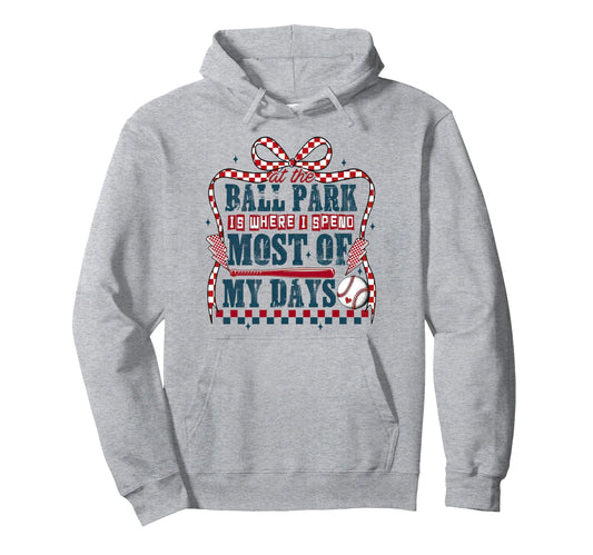 Ballpark Is Where I Spend Most My Days Hoodie - Custom Art Print Men Women - T-Shirt, Sweatshirt, Hoodie