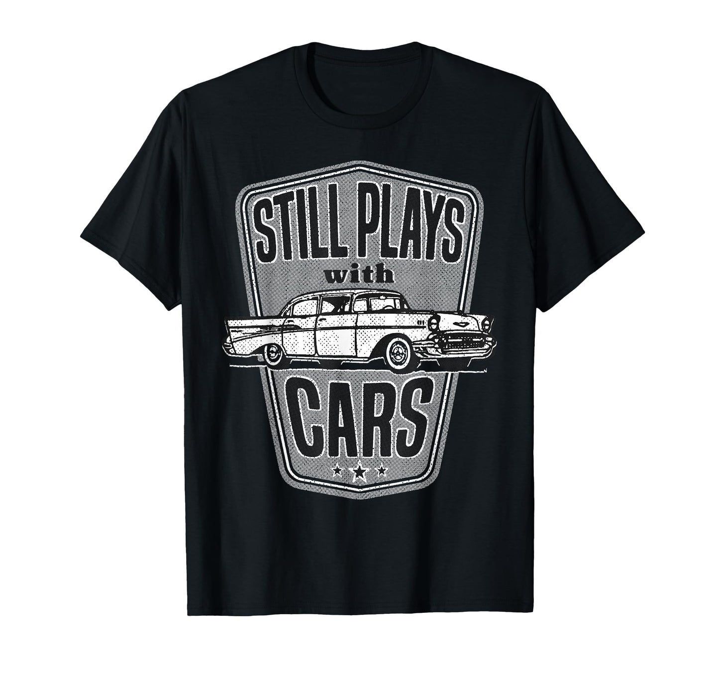 Still Plays Cars 57 Automobile Auto Gift T-Shirt - Trendy Graphic Men Women - T-Shirt, Sweatshirt, Hoodie