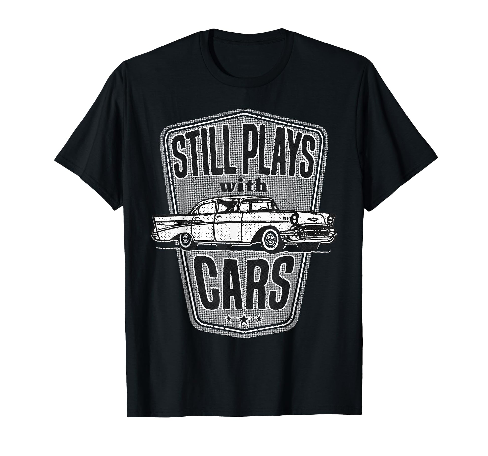 Still Plays Cars 57 Automobile Auto Gift T-Shirt - Trendy Graphic Men Women - T-Shirt, Sweatshirt, Hoodie