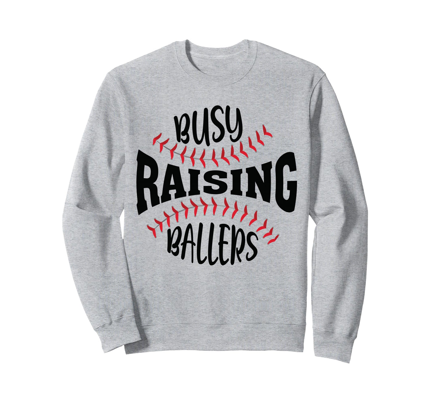Funny Baseball Busy Raising Ballers Sweatshirt - Graphic Print Unisex - T-Shirt, Sweatshirt, Hoodie