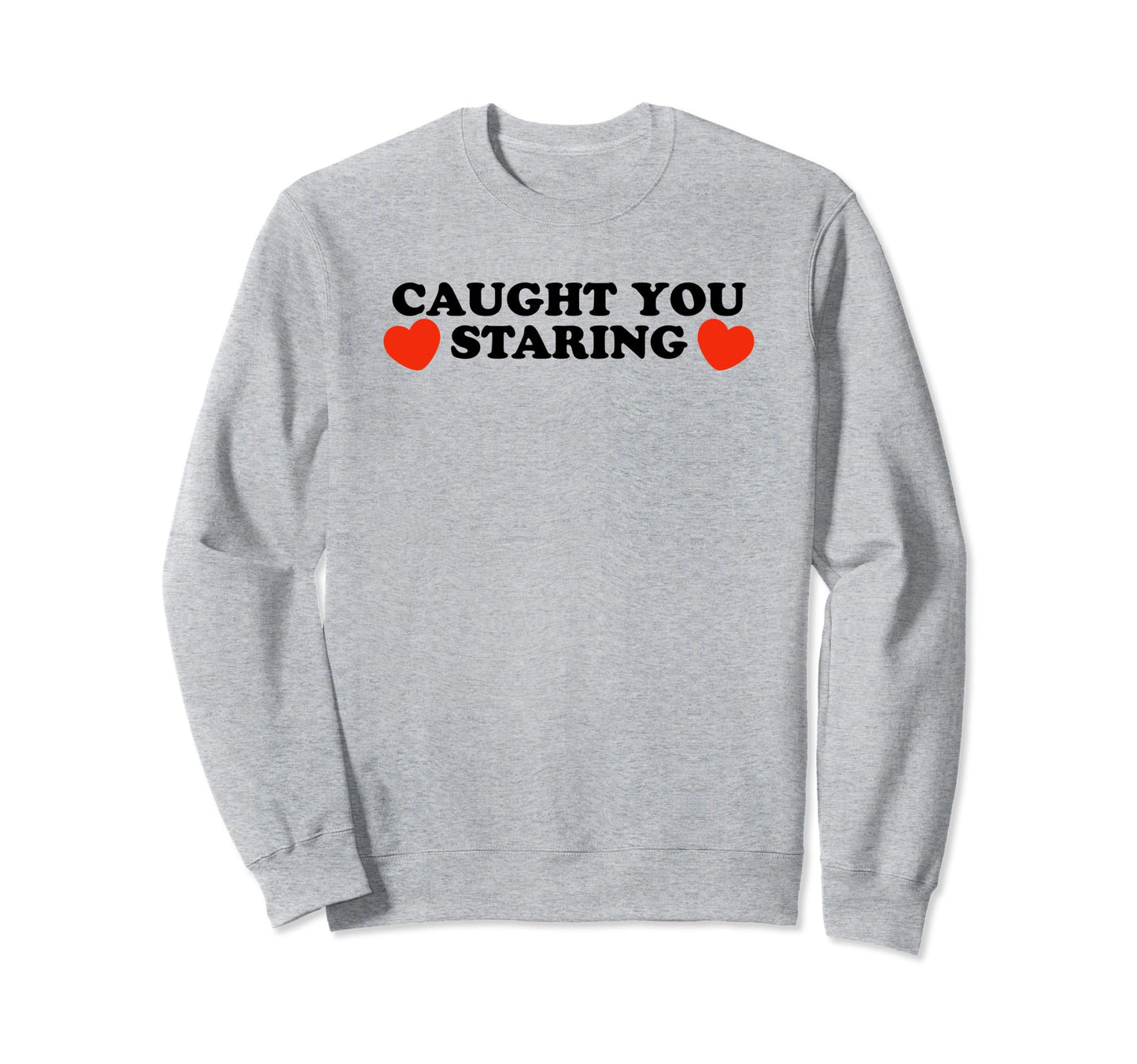 Caught You Staring Funny Y2K Sweatshirt - Unique Graphic Men Women - T-Shirt, Sweatshirt, Hoodie
