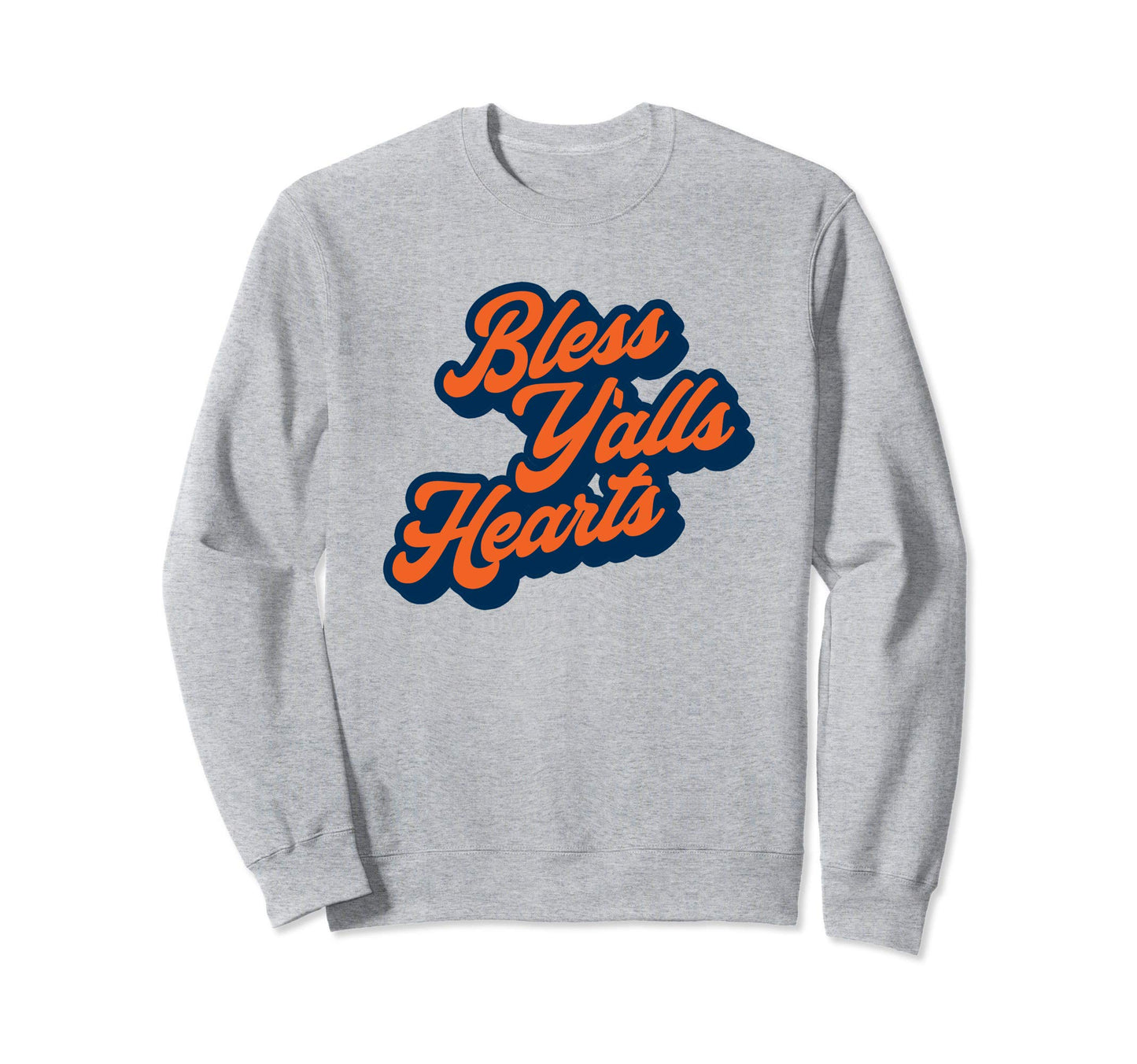 Bless Yalls Hearts Funny Simple Sweatshirt - Fun Novelty Design Men Women - T-Shirt, Sweatshirt, Hoodie