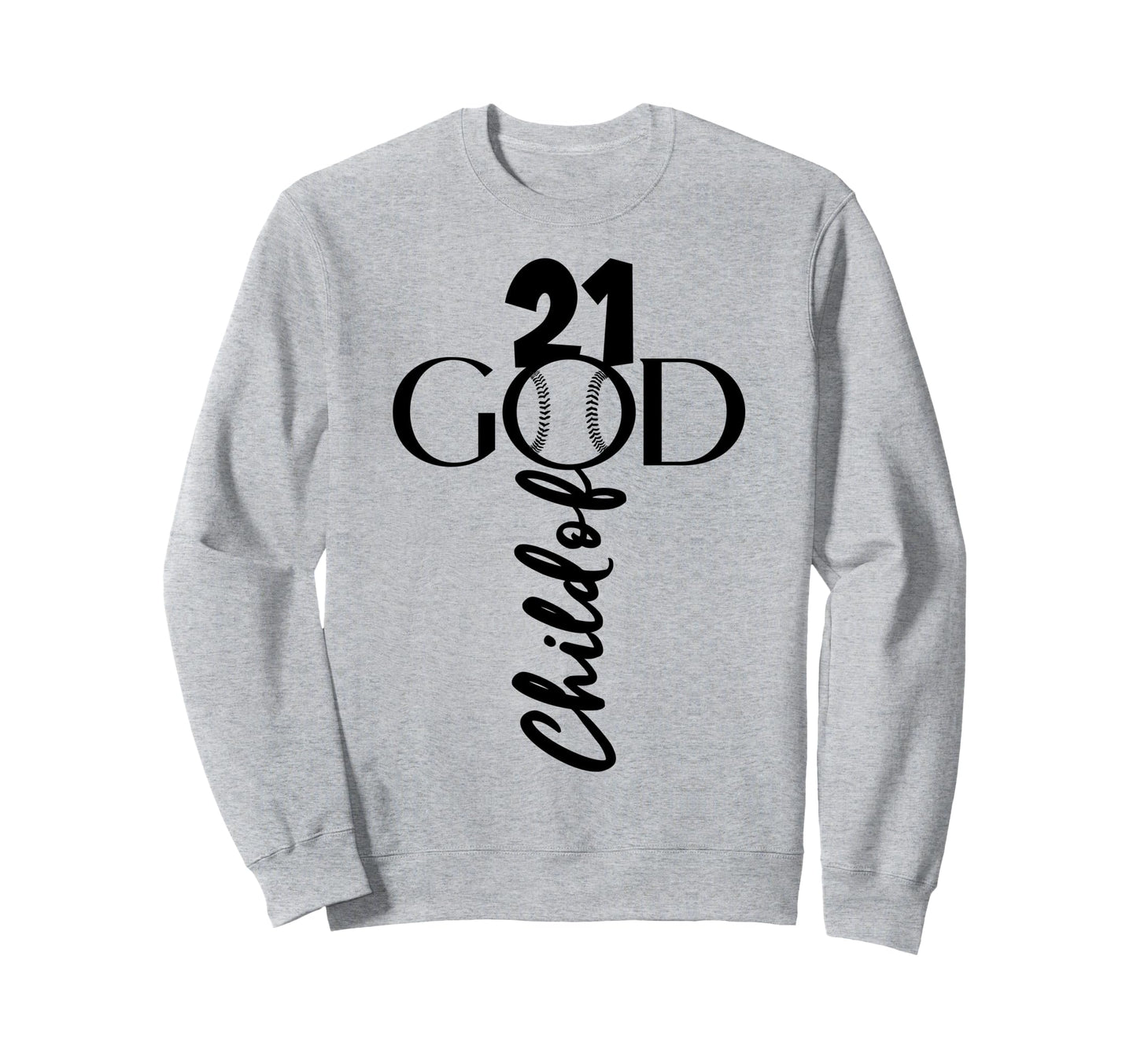 Jesus 21 Years God Baseball 21St Sweatshirt - Graphic Print for Adults - T-Shirt, Sweatshirt, Hoodie