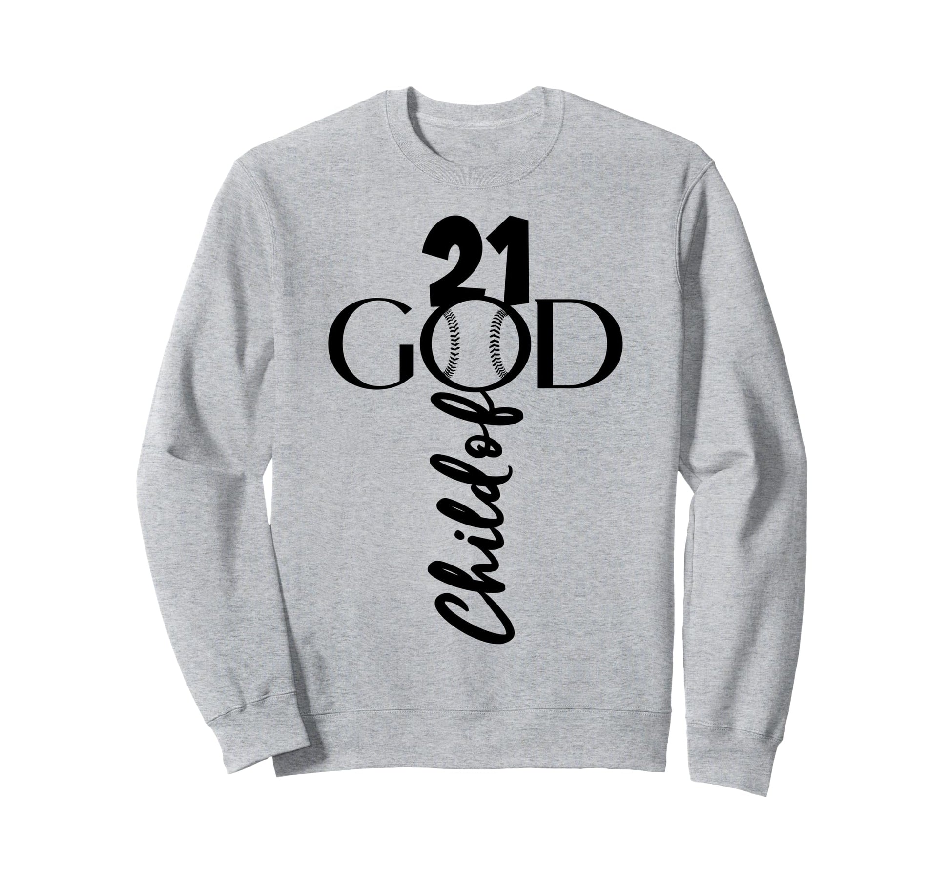 Jesus 21 Years God Baseball 21St Sweatshirt - Graphic Print for Adults - T-Shirt, Sweatshirt, Hoodie