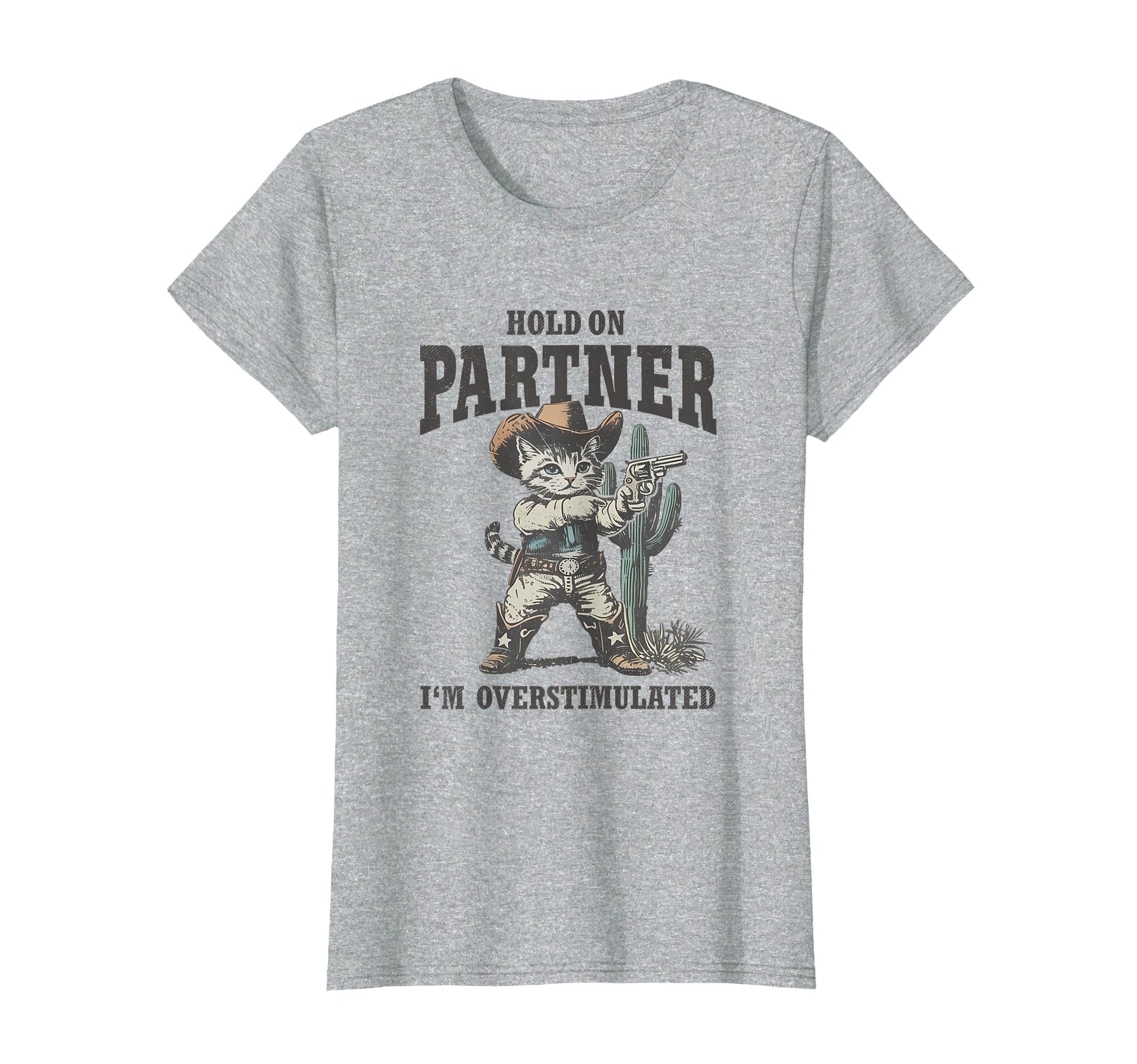Hold Partner Im Overstimulated Desert T-Shirt - Unique Graphic Men Women - T-Shirt, Sweatshirt, Hoodie