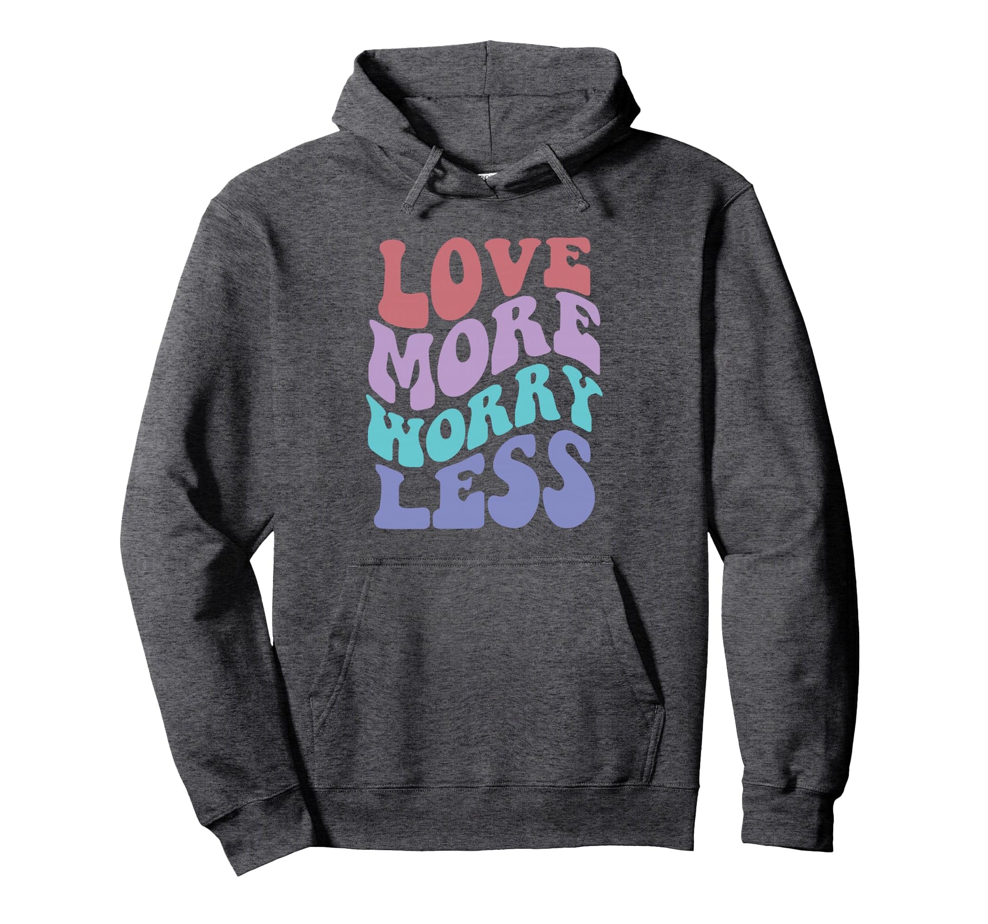 Love More Worry Less Groovy Positive Hoodie - Aesthetic Graphic Men Women - T-Shirt, Sweatshirt, Hoodie