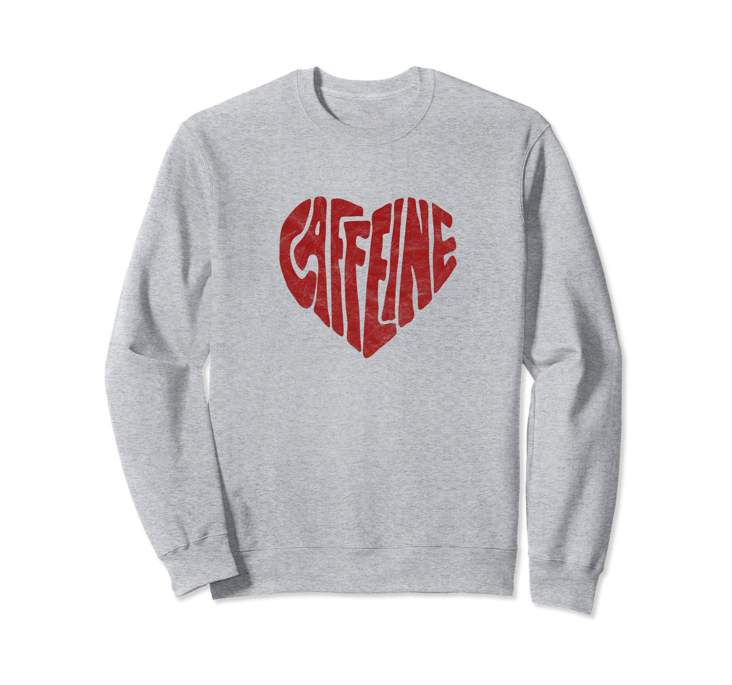 Caffeine Love Heart Typography Sweatshirt - Custom Art Print Men Women - T-Shirt, Sweatshirt, Hoodie