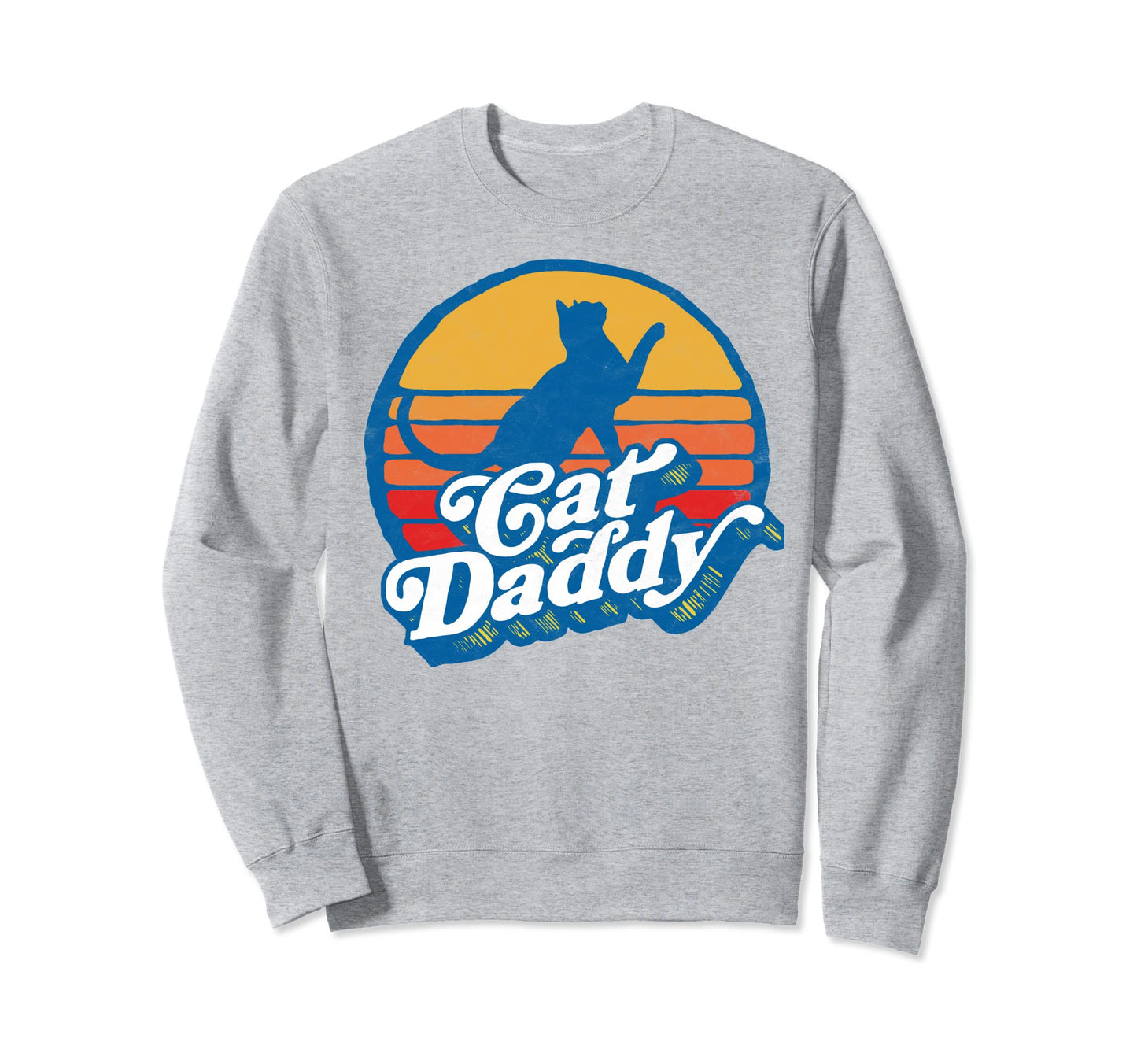 Cat Daddy 80S Sun Typography Sweatshirt - Fun Novelty Design for Adults - T-Shirt, Sweatshirt, Hoodie