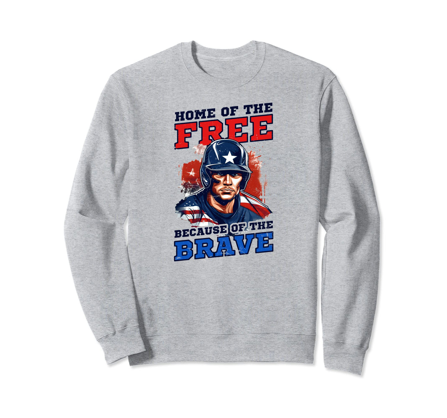 Home Free Because Brave 4Th July Sweatshirt - Novelty Apparel Men Women - T-Shirt, Sweatshirt, Hoodie