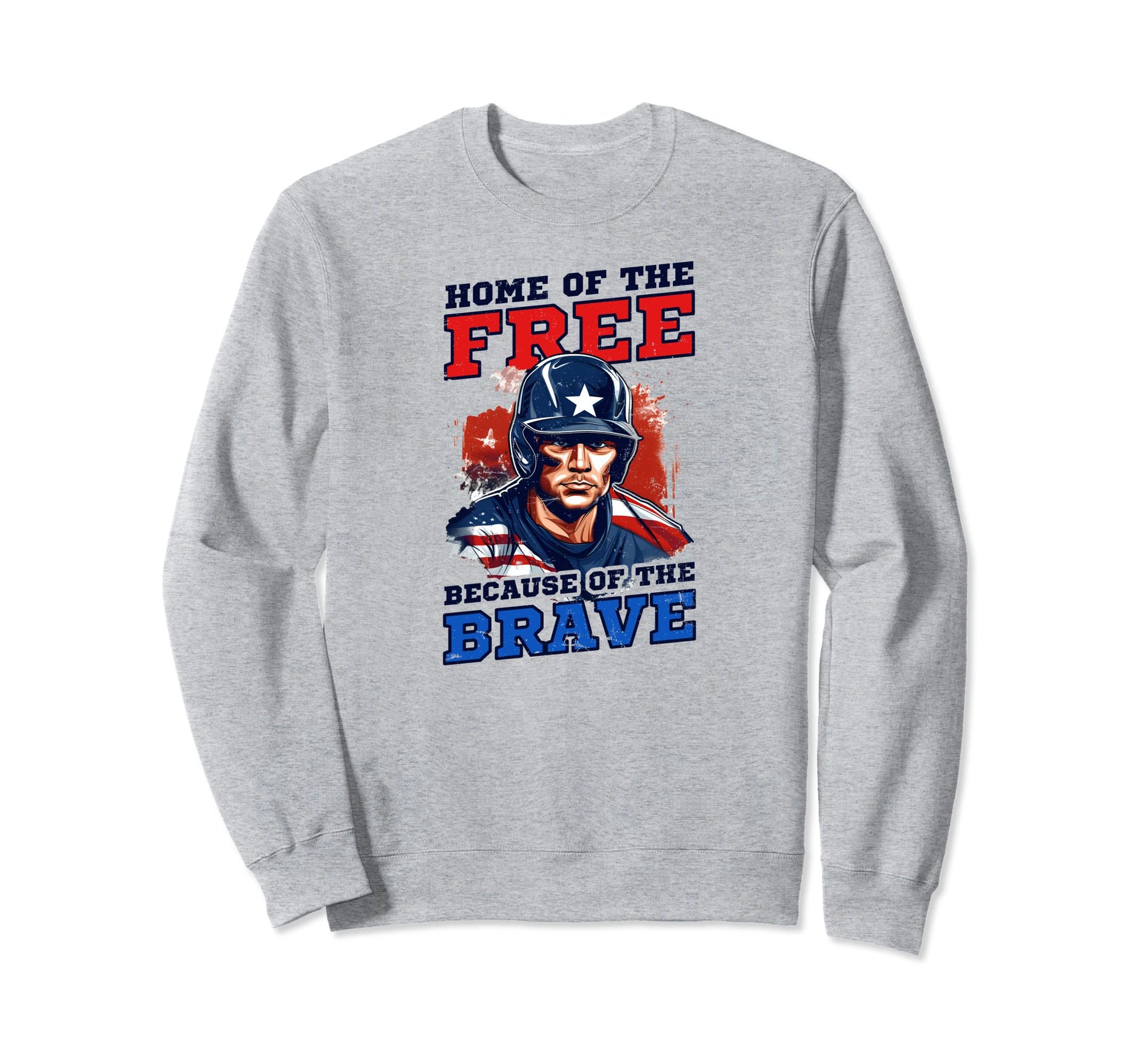 Home Free Because Brave 4Th July Sweatshirt - Novelty Apparel Men Women - T-Shirt, Sweatshirt, Hoodie