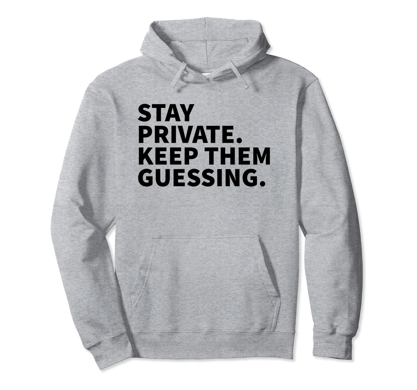Stay Private Keep Them Guessing Y2K Hoodie - Streetwear Style for Adults - T-Shirt, Sweatshirt, Hoodie