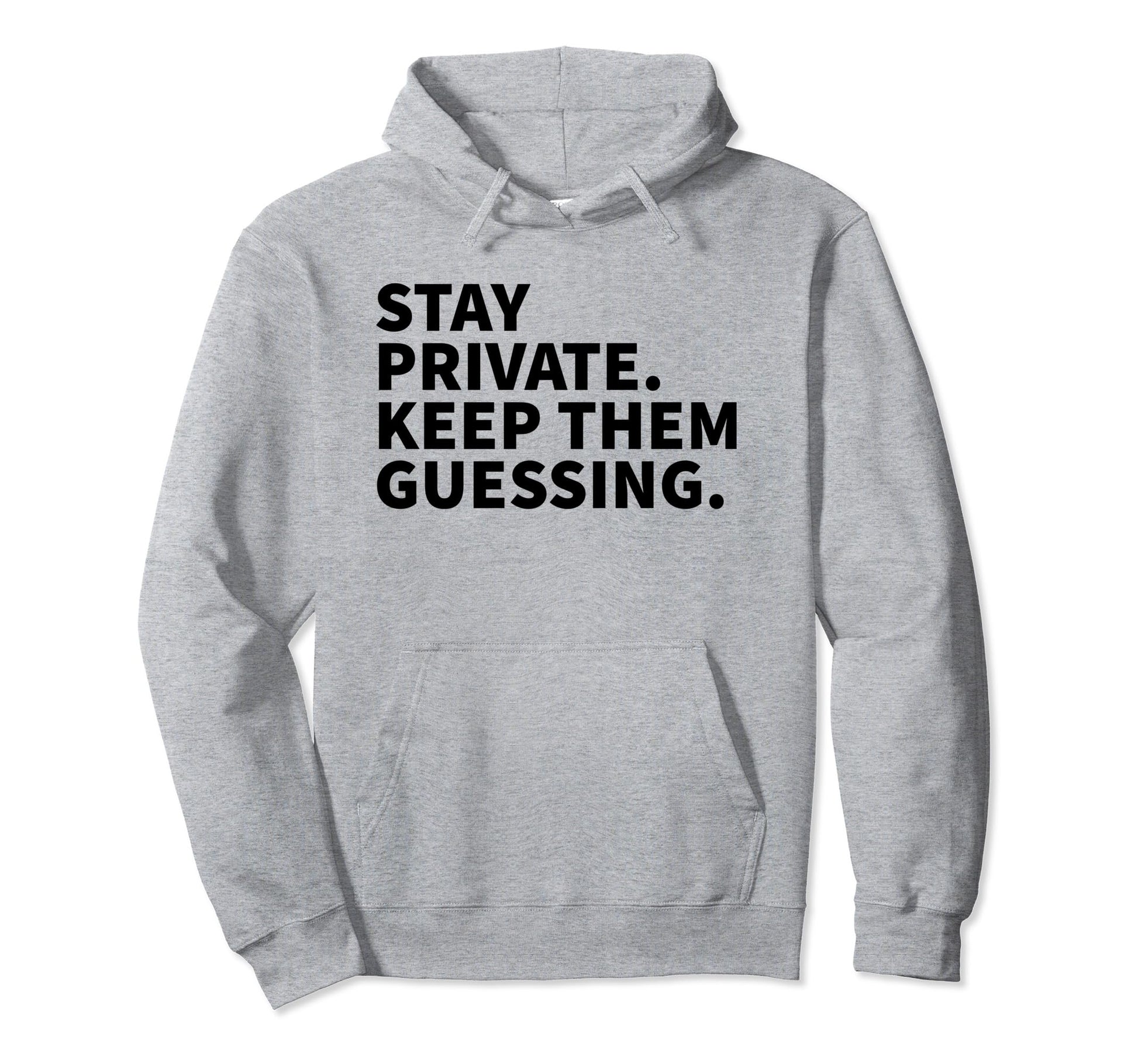 Stay Private Keep Them Guessing Y2K Hoodie - Streetwear Style for Adults - T-Shirt, Sweatshirt, Hoodie