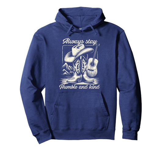 Always Stay Humble And Kind Cowboy Hoodie - Minimalist Print Men Women - T-Shirt, Sweatshirt, Hoodie